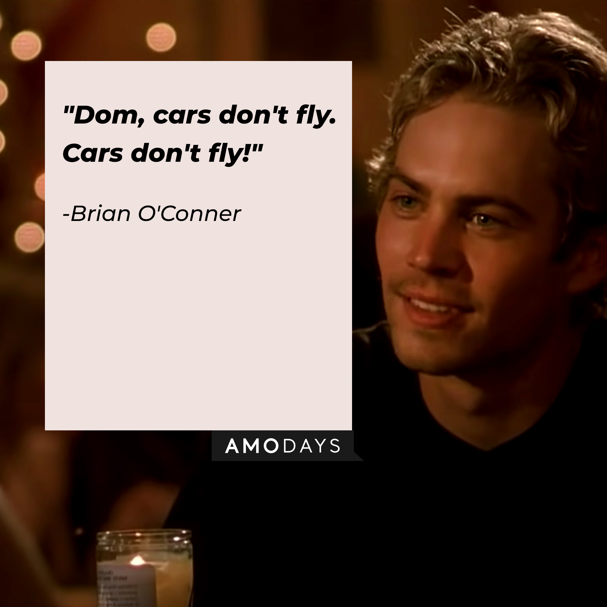 Brian O'Conner, with his quote: "Dom, cars don't fly. Cars don't fly!” | Source: facebook.com/TheFastSaga