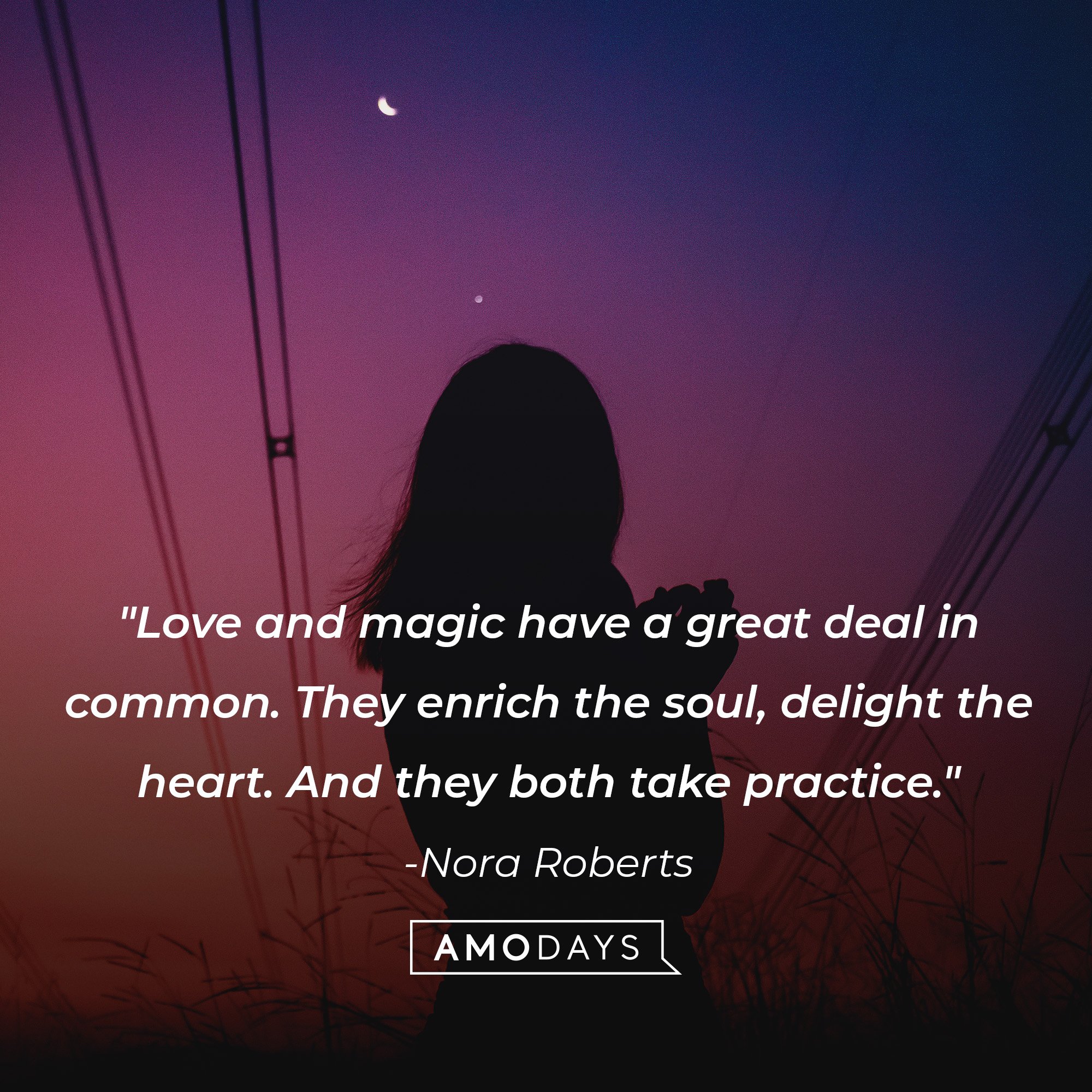 Nora Roberts’ quote: "Love and magic have a great deal in common. They enrich the soul, delight the heart. And they both take practice." | Image: AmoDays