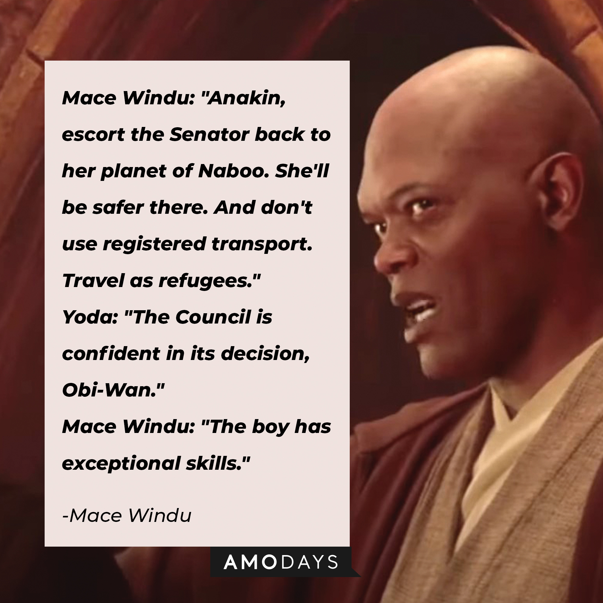 Mace Windu's quote: "Anakin, escort the Senator back to her planet of Naboo. She'll be safer there. And don't use registered transport. Travel as refugees." ; Yoda: "The Council is confident in its decision, Obi-Wan." ; Mace Windu: "The boy has exceptional skills." | Image: Facebook / StarWars.UK