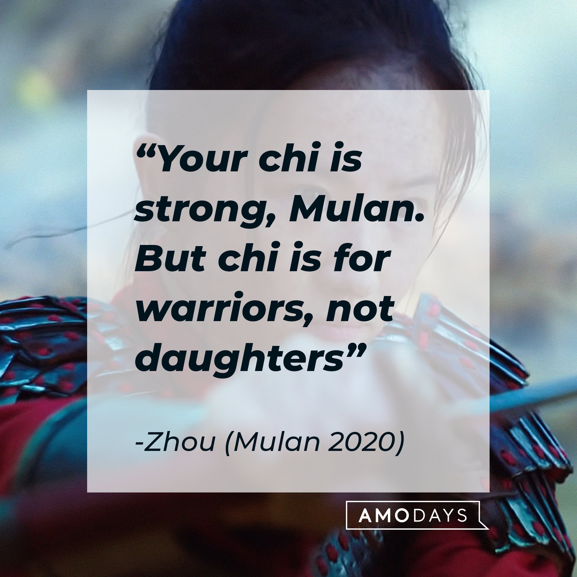  Zhou’s quote “Your chi is strong, Mulan. But chi is for warriors, not daughters."  | Image: AmoDays