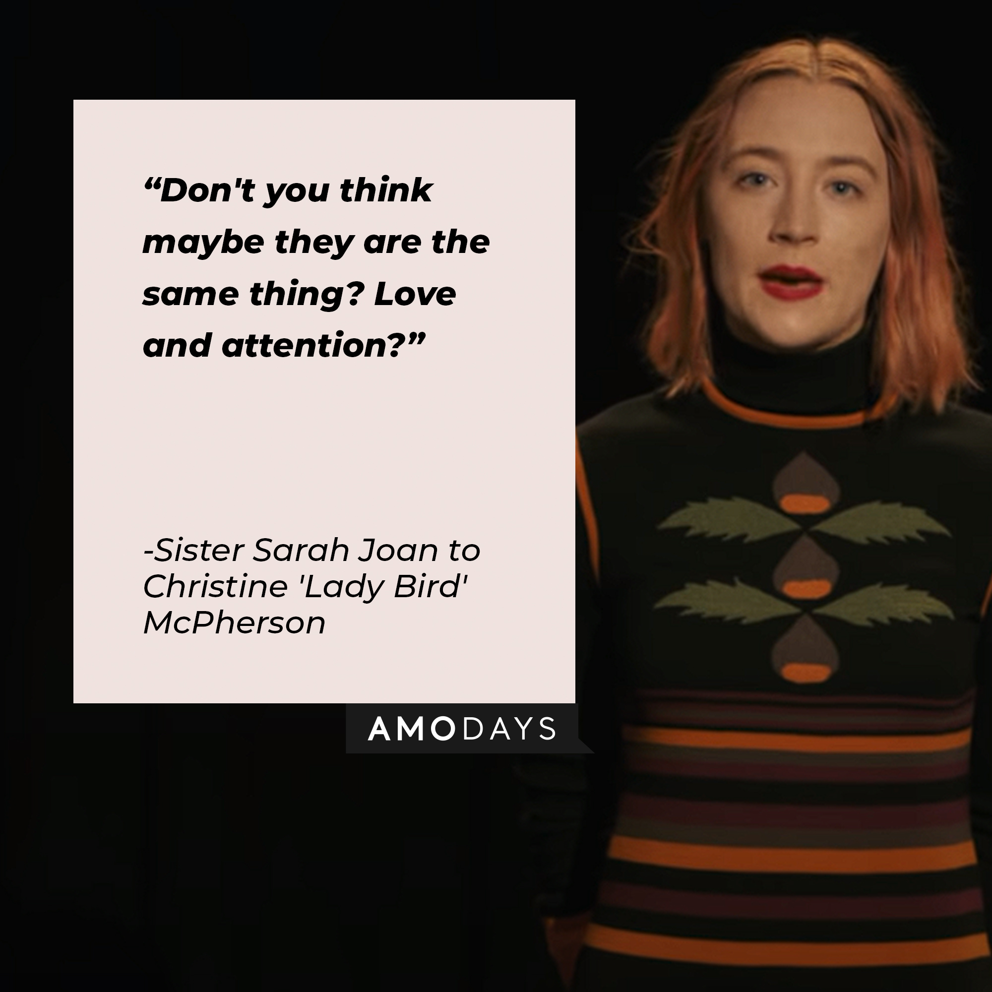 A quote from Sister Sarah Joan to Christine 'Lady Bird' McPherson: "Don't you think maybe they are the same thing? Love and attention?" | Source: youtube.com/A24