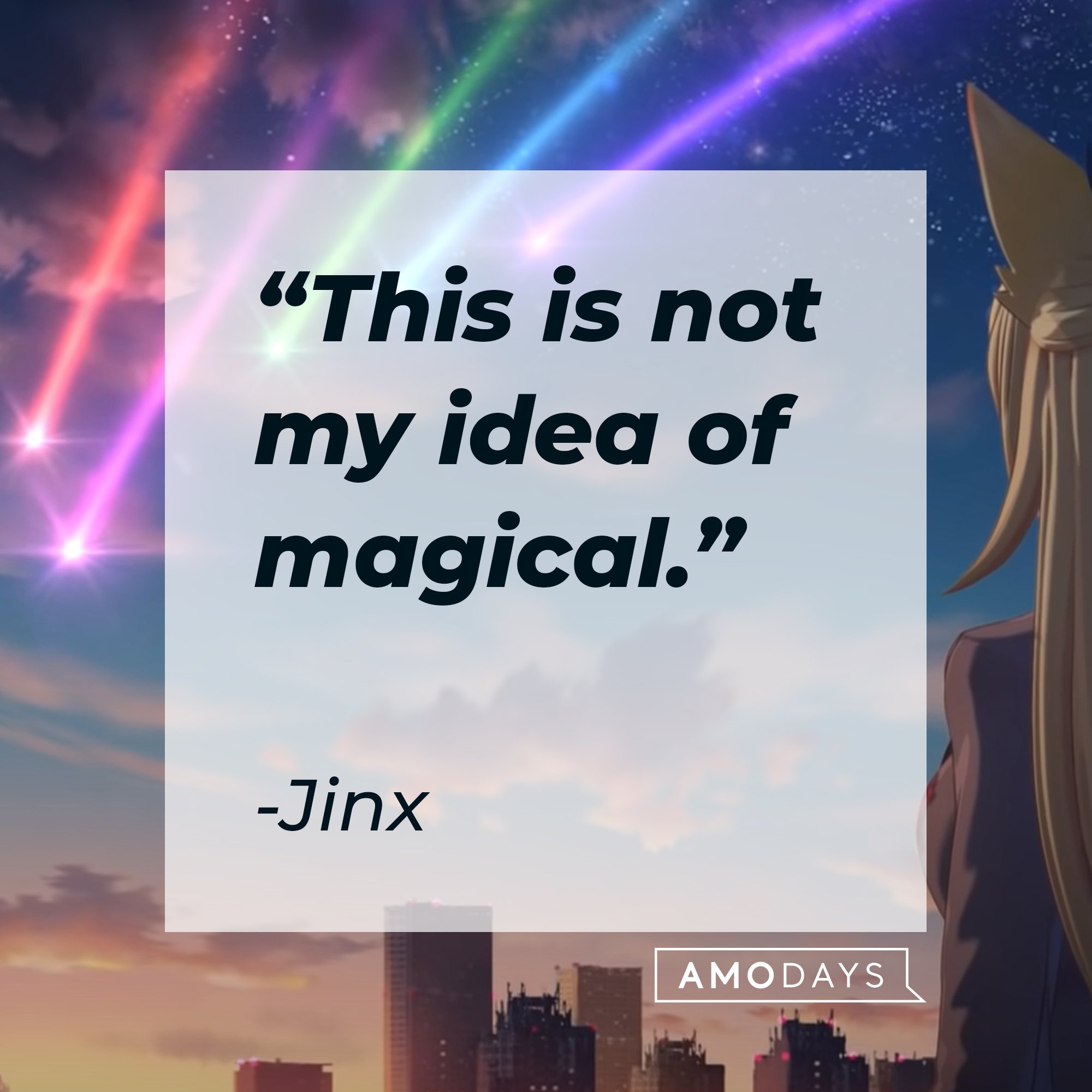 Jinx's quote: "This is not my idea of magical." | Image: AmoDays