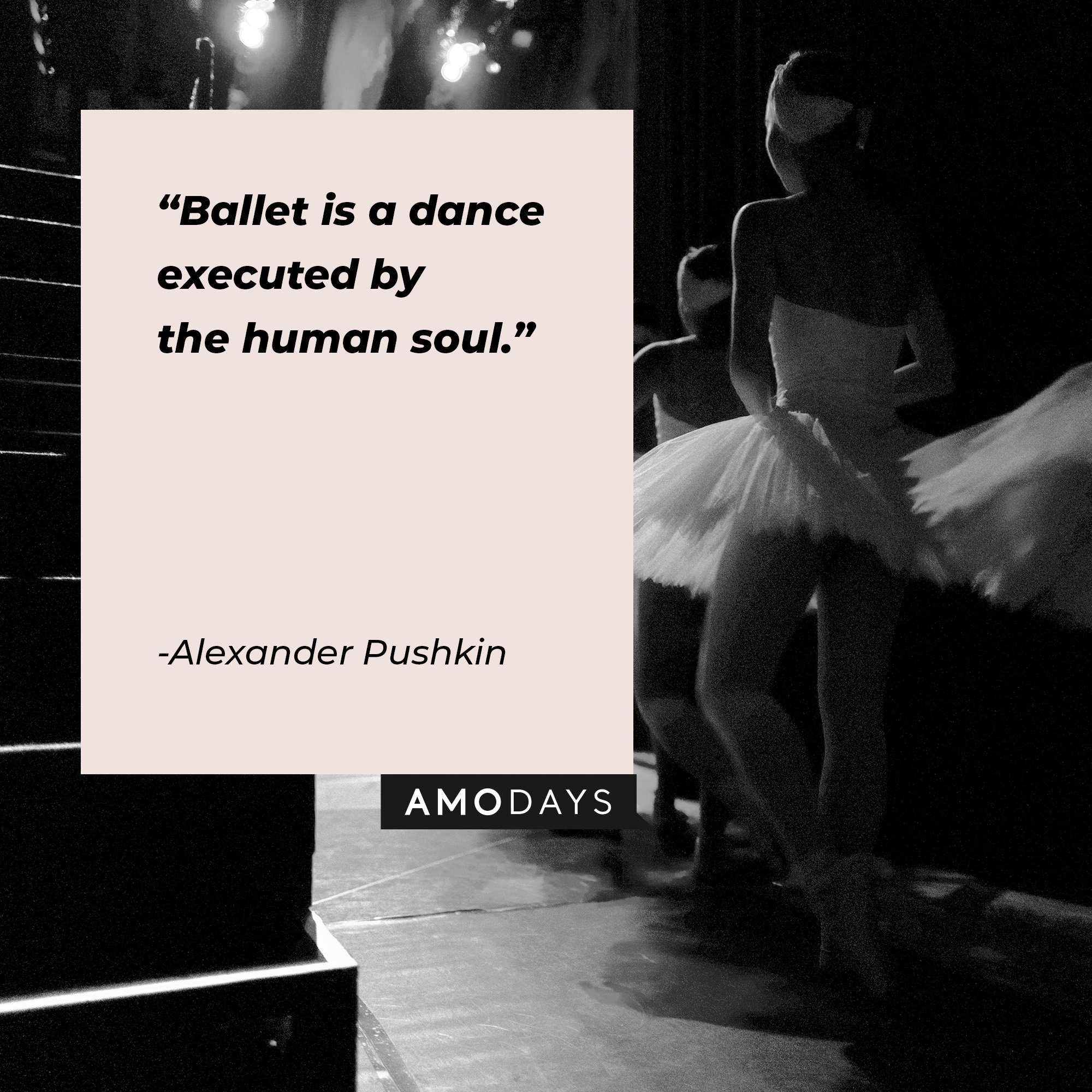 Alexander Pushkin's quote: "Ballet is a dance executed by the human soul." | Image: AmoDays