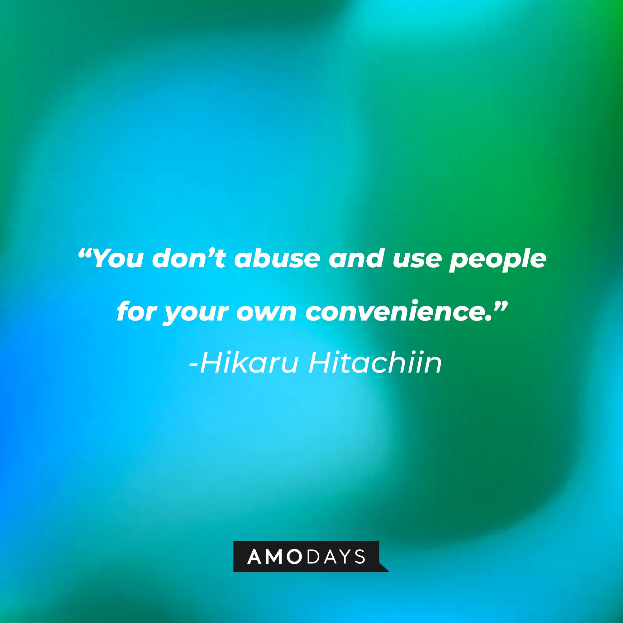 Hikaru Hitachiin’s quote: "You don’t abuse and use people for your own convenience."  | Image: AmoDays