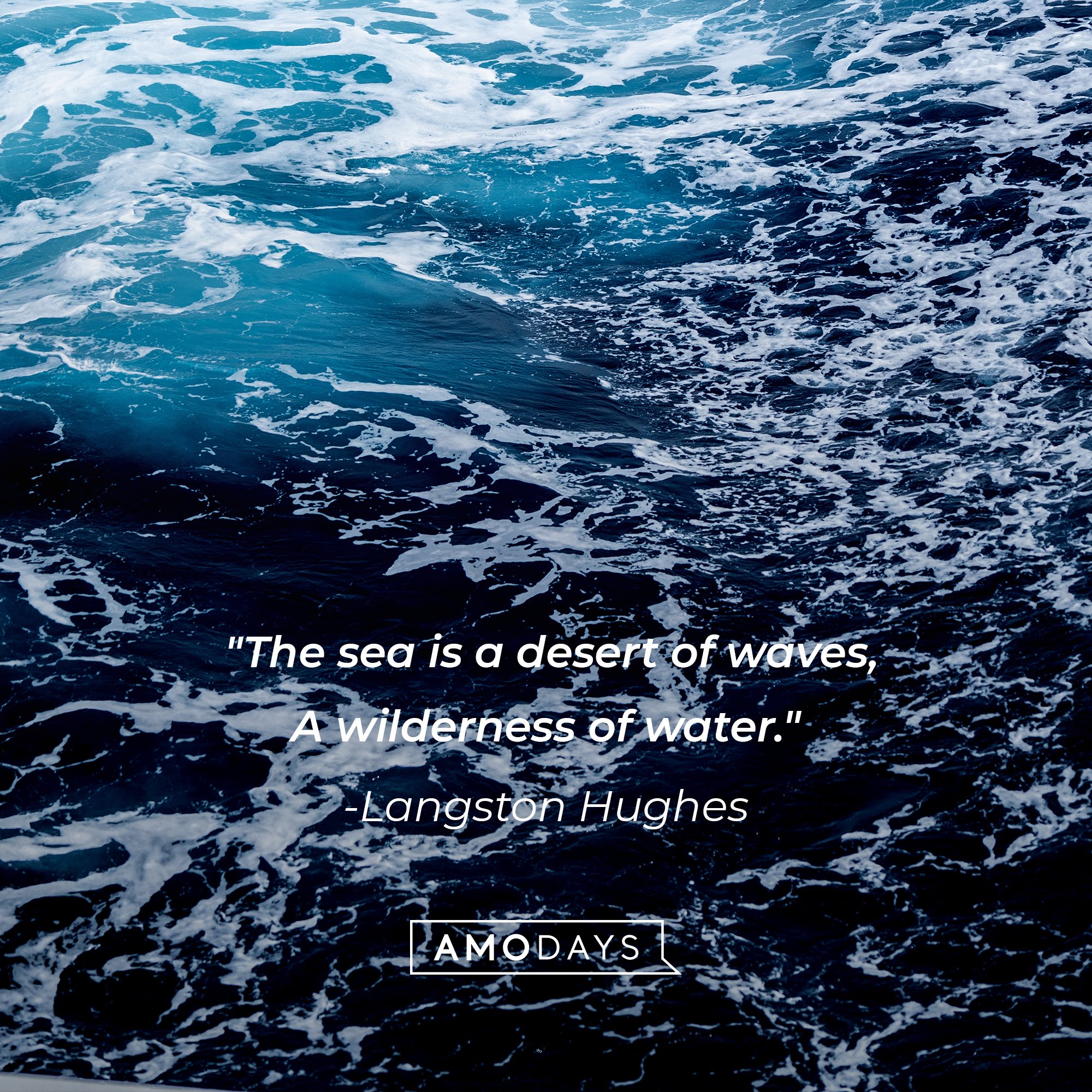 Langston Hughes’s quote: "The sea is a desert of waves, A wilderness of water." | Image: AmoDays