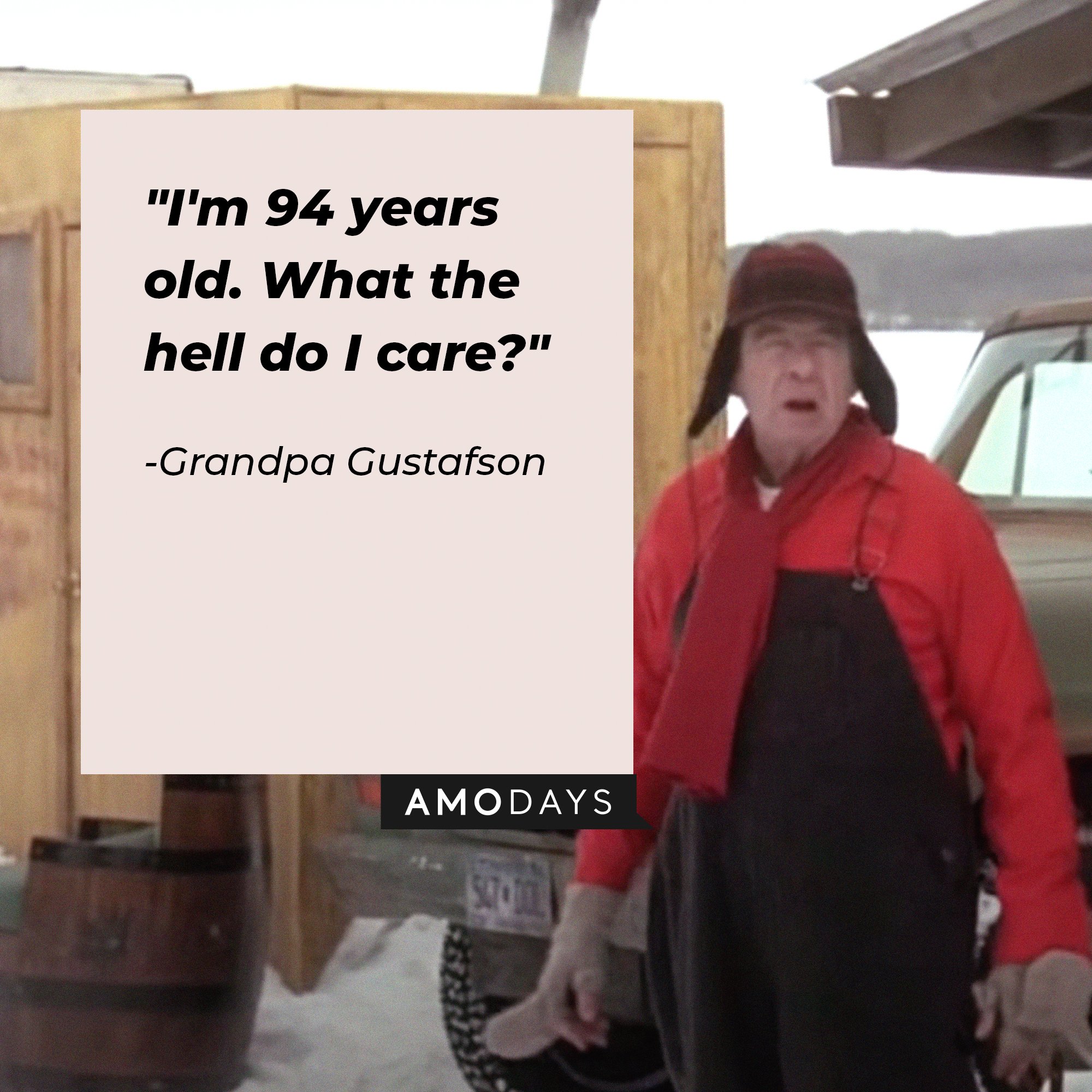 Grandpa Gustafson’s quote: "I'm 94 years old. What the hell do I care?” | Image: AmoDays