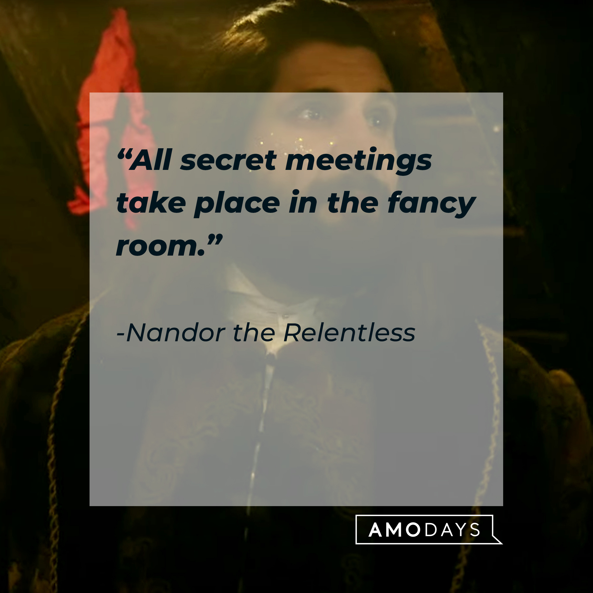 Nandor the Relentless, with his quote: "All secret meetings take place in the fancy room." | Source: Facebook.com/TheShadowsFX