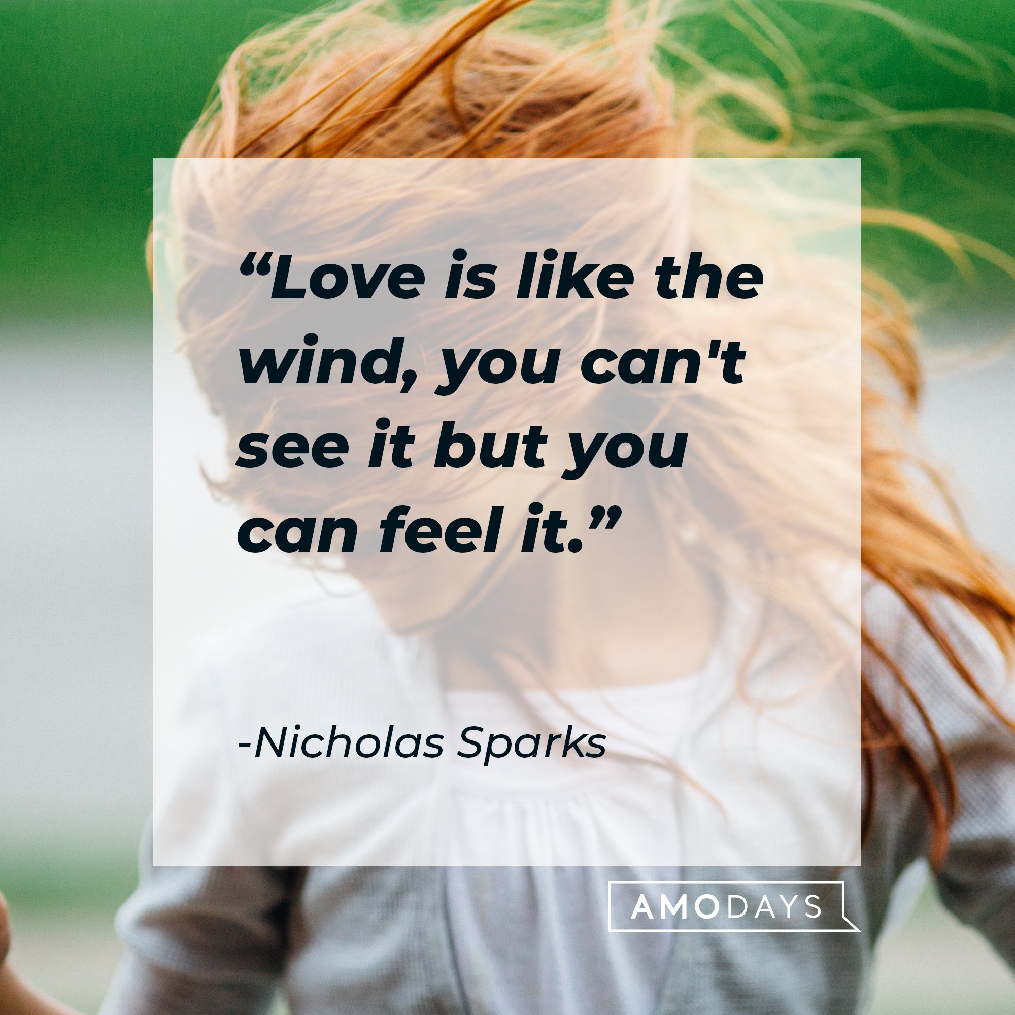 Nicholas Sparks' quote: "Love is like the wind, you can't see it but you can feel it." | Image: AmoDays