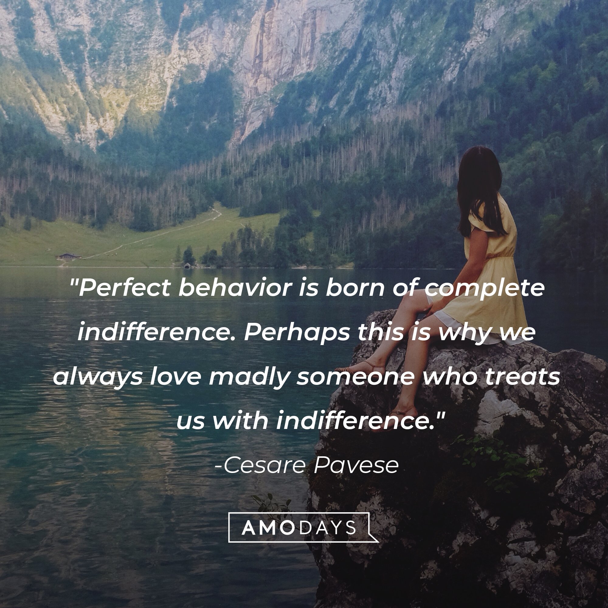 Cesare Pavese's quote: "Perfect behavior is born of complete indifference. Perhaps this is why we always love madly someone who treats us with indifference." | Image: AmoDays