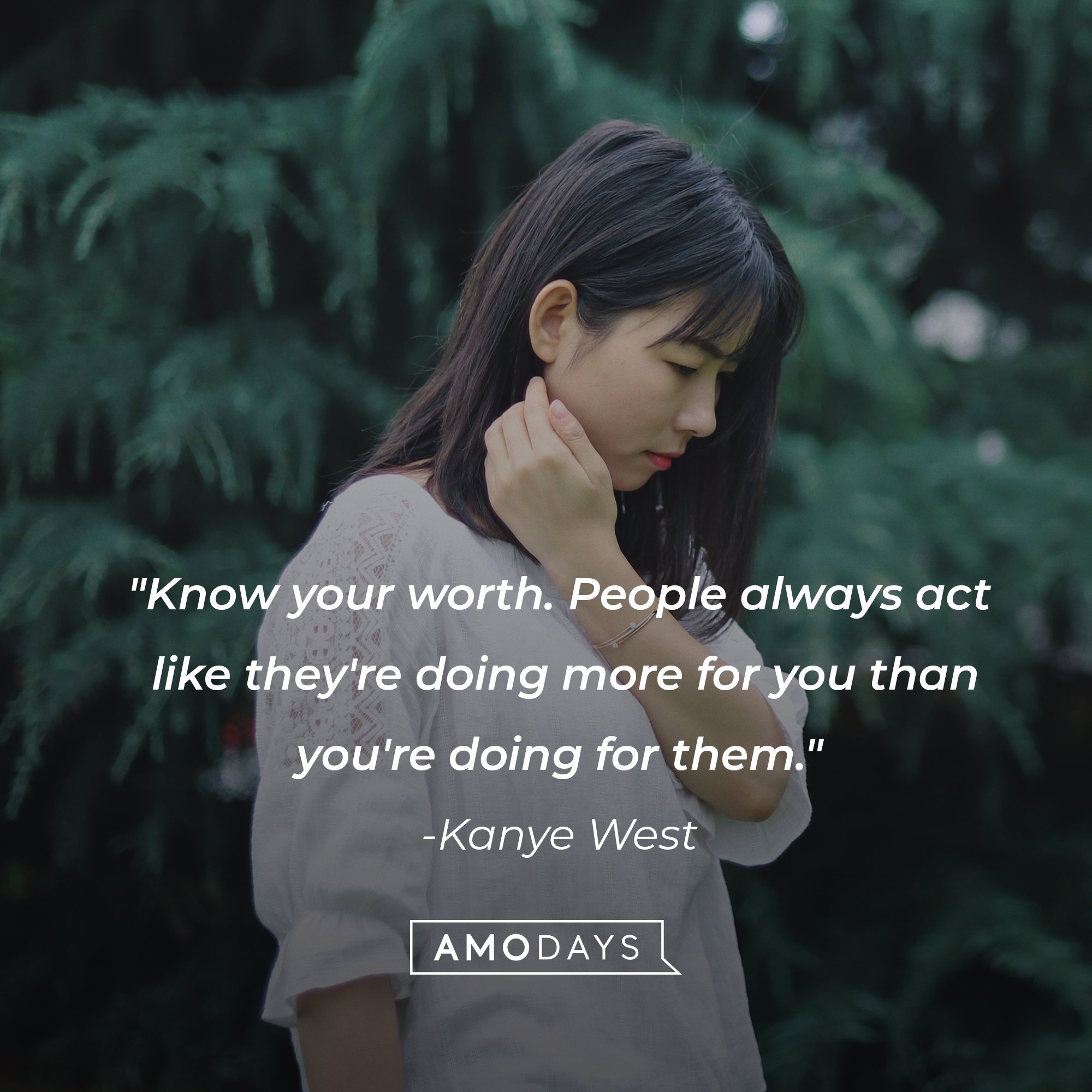 Kanye West's quote: "Know your worth. People always act like they're doing more for you than you're doing for them." | Image: AmoDays