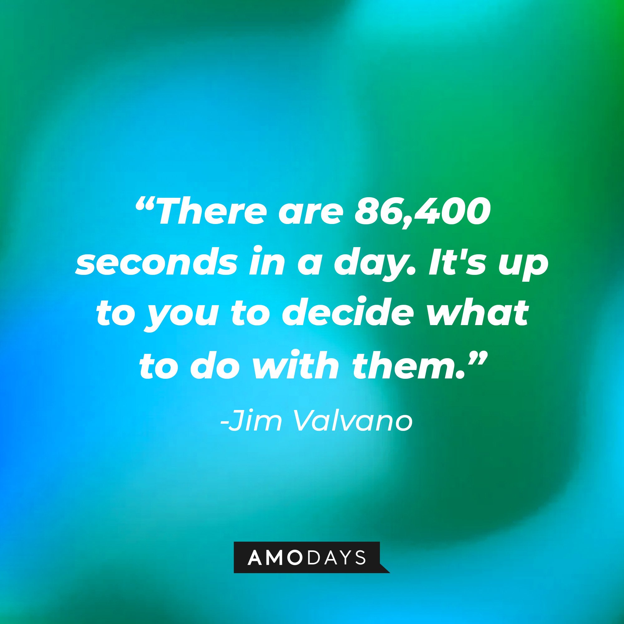  Jim Valvano’s quote: "There are 86,400 seconds in a day. It's up to you to decide what to do with them." | Image: AmoDays