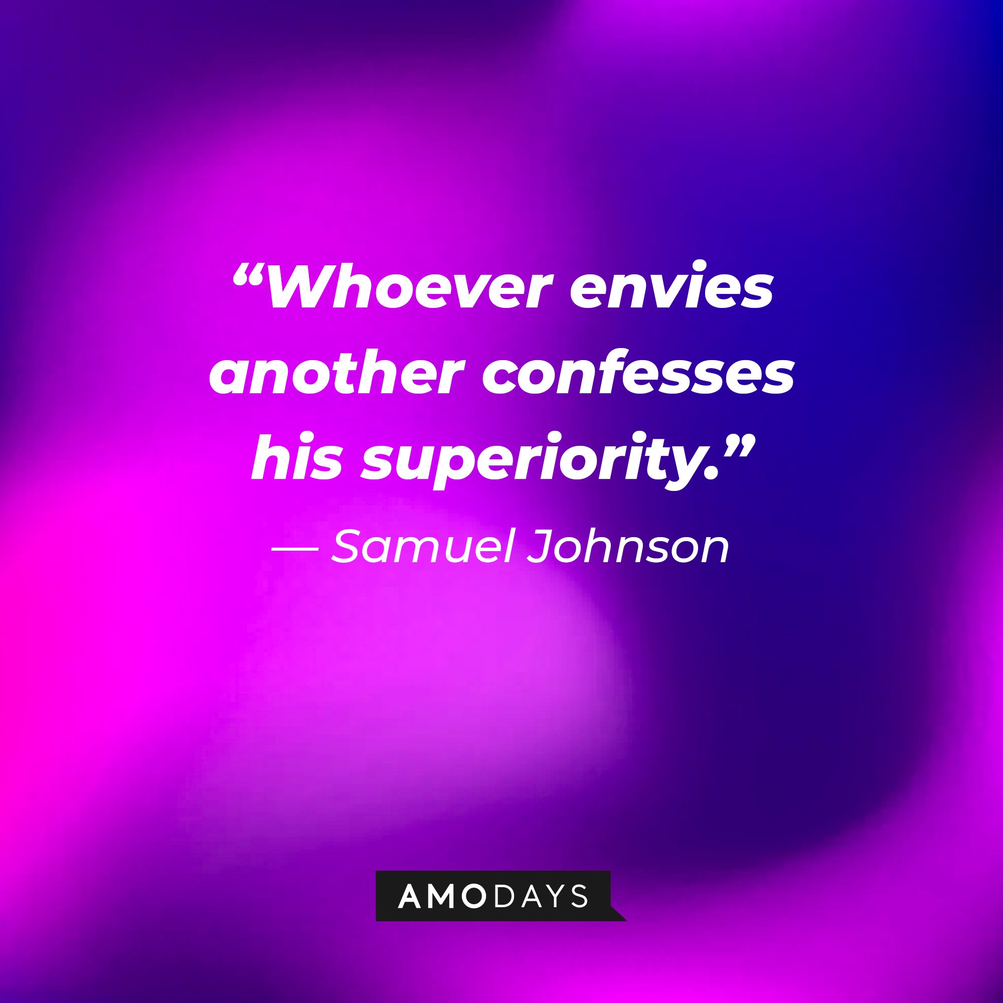  Samuel Johnson's quote: “Whoever envies another confesses his superiority.” | Image: AmoDays