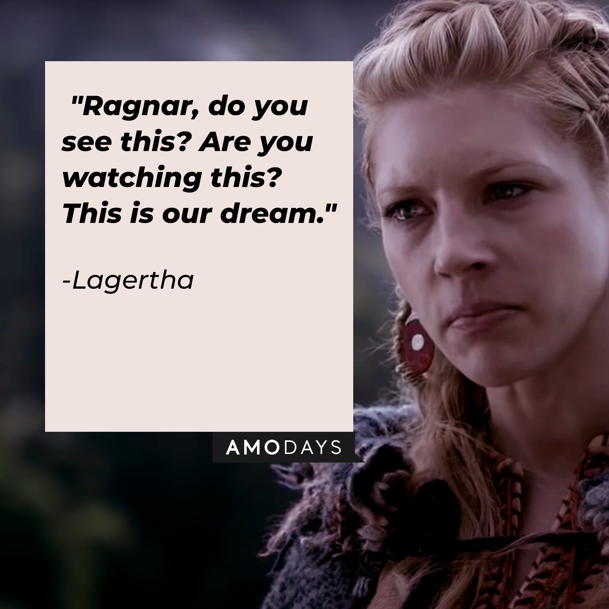 Lagertha's quote: "Ragnar, do you see this? Are you watching this? This is our dream." | Source: youtube.com/PrimeVideoUK