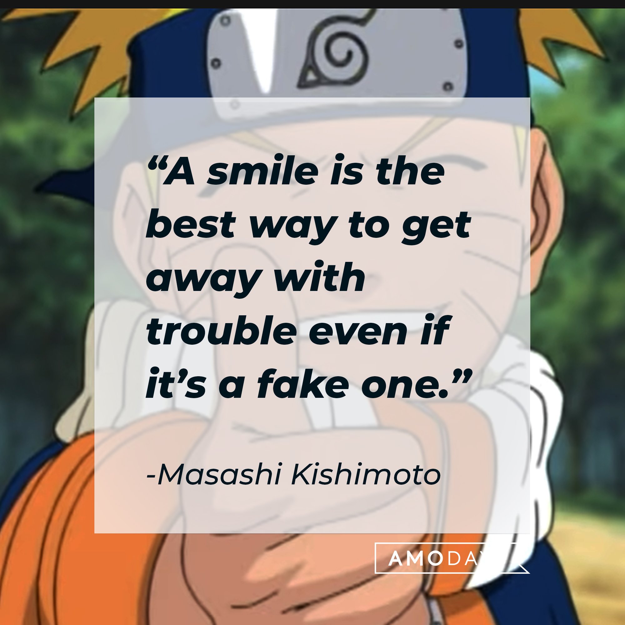 Masashi Kishimoto's quote: “A smile is the best way to get away with trouble, even if it’s a fake one.” | Image: AmoDays