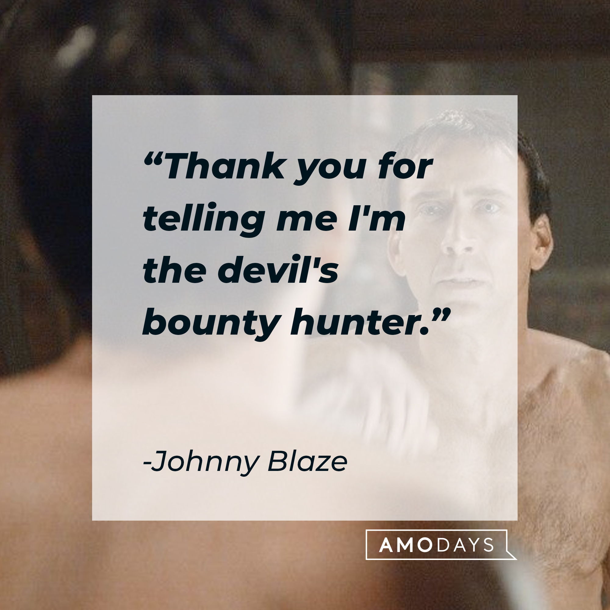 Johnny Blaze's quote: "Thank you for telling me I'm the devil's bounty hunter." | Source: facebook.com/ghostridermovie