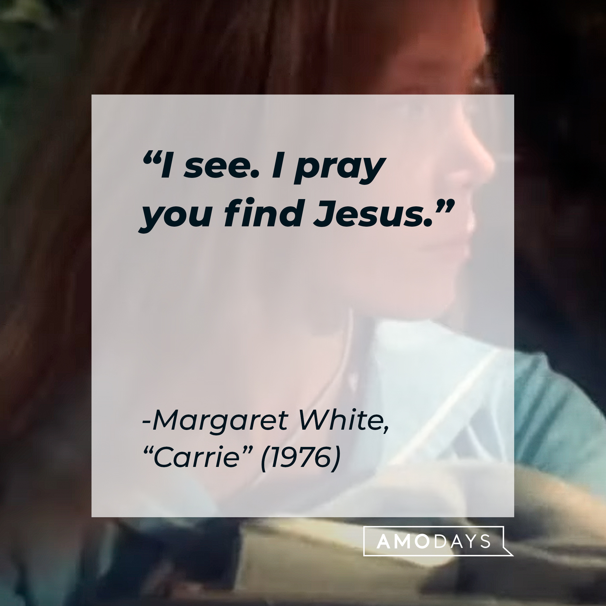 Margaret White's quote: "I see. I pray you find Jesus." | Source: youtube.com/MGMStudios