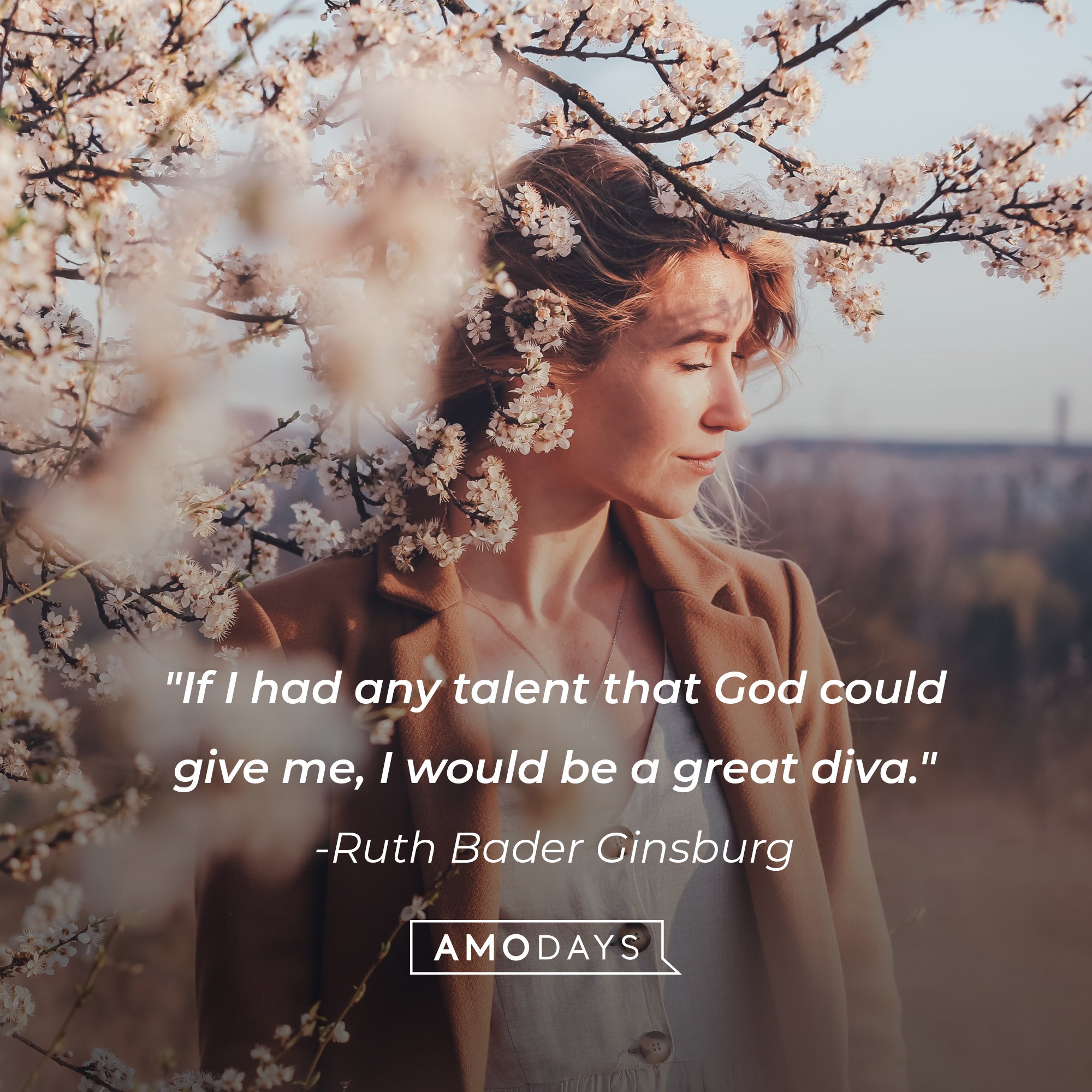 Ruth Bader Ginsburg’s quote: "If I had any talent that God could give me, I would be a great diva." | Image: AmoDays