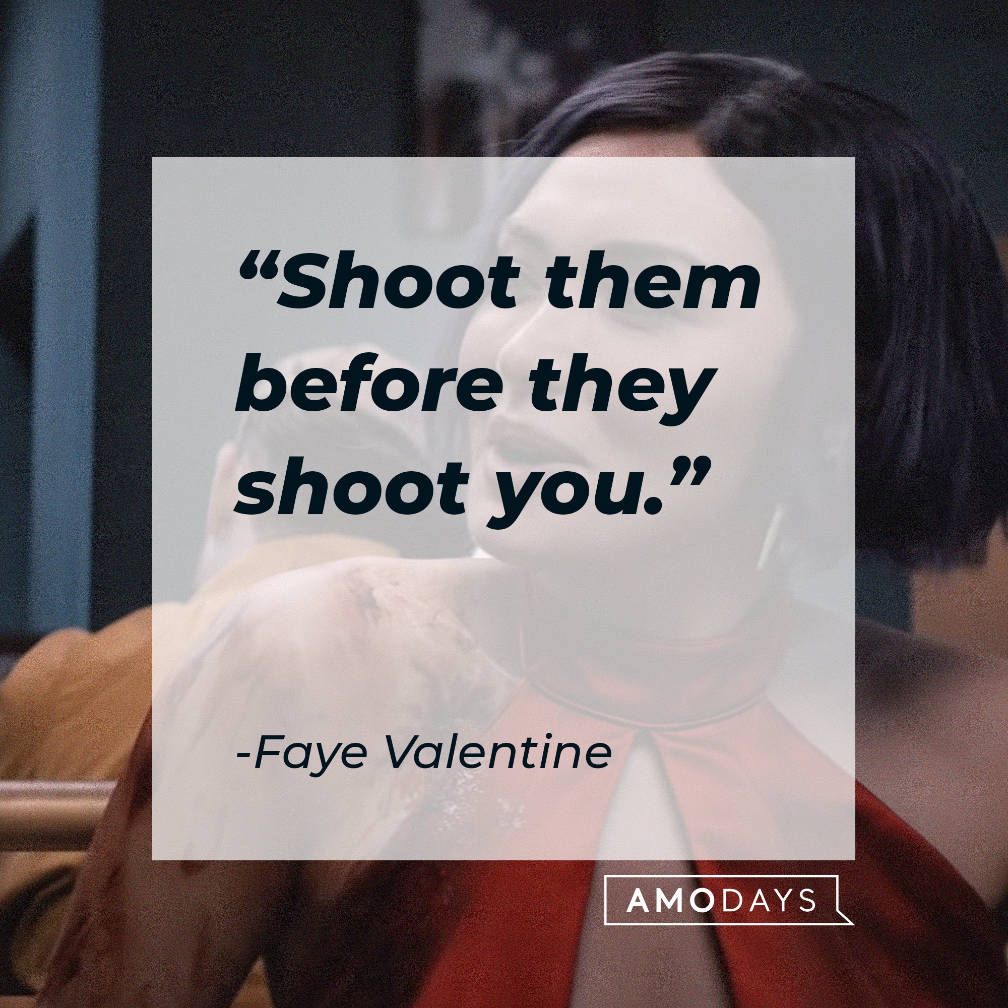 Faye Valentine’s quote: “Shoot them before they shoot you." | Image: AmoDays