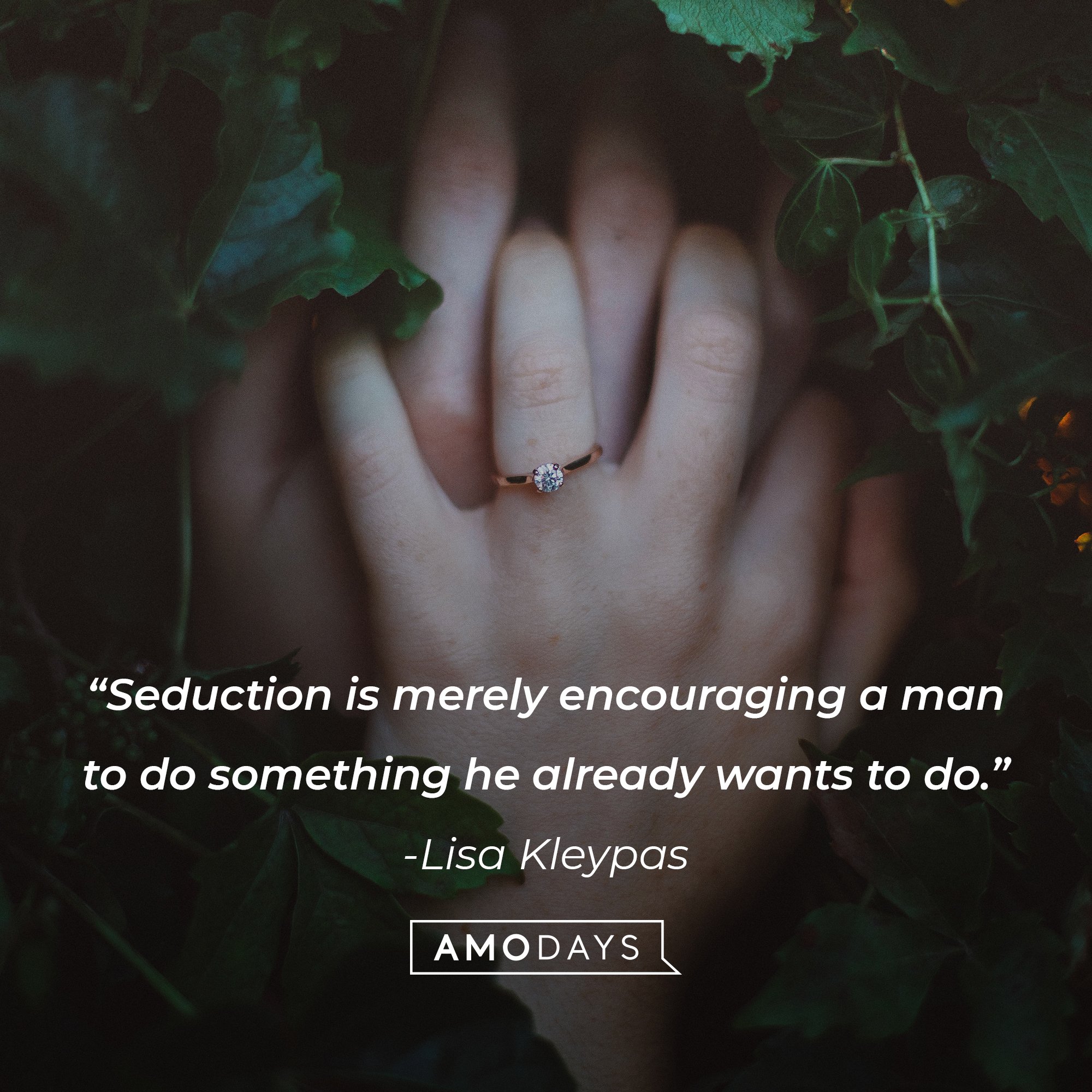  Lisa Kleypas’ quote: “Seduction is merely encouraging a man to do something he already wants to do.”  | Image: AmoDays