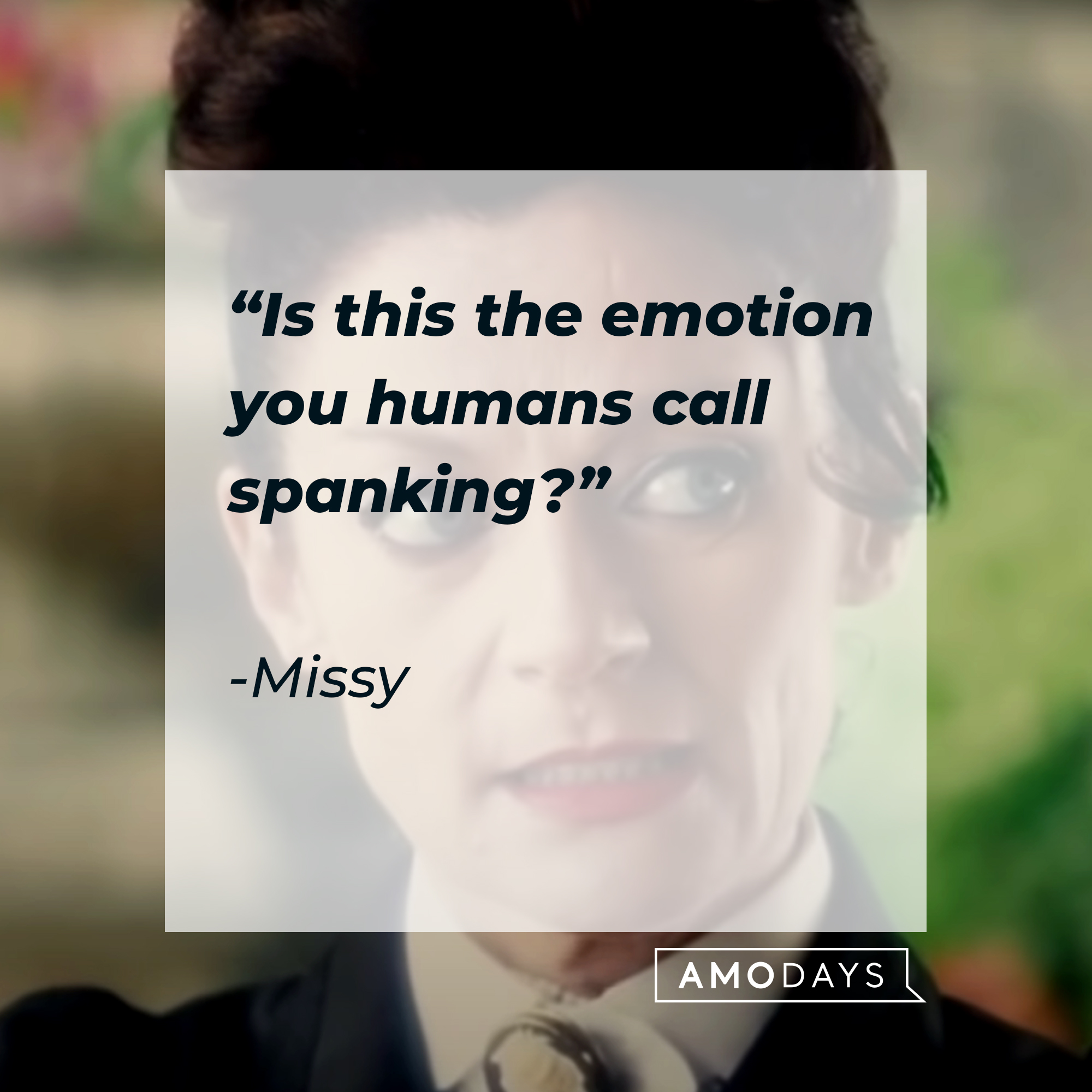 Missy's quote: "Is this the emotion you humans call spanking?" | Source: youtube.com/DoctorWho