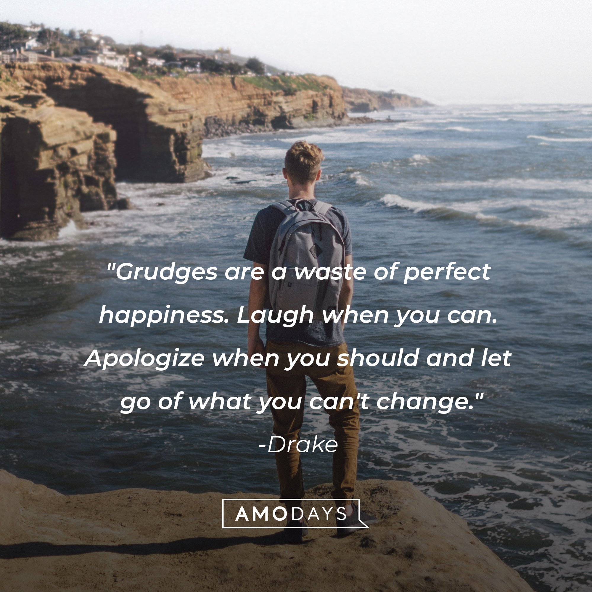  Drake’s quote: "Grudges are a waste of perfect happiness. Laugh when you can. Apologize when you should and let go of what you can't change." | Image: AmoDays     