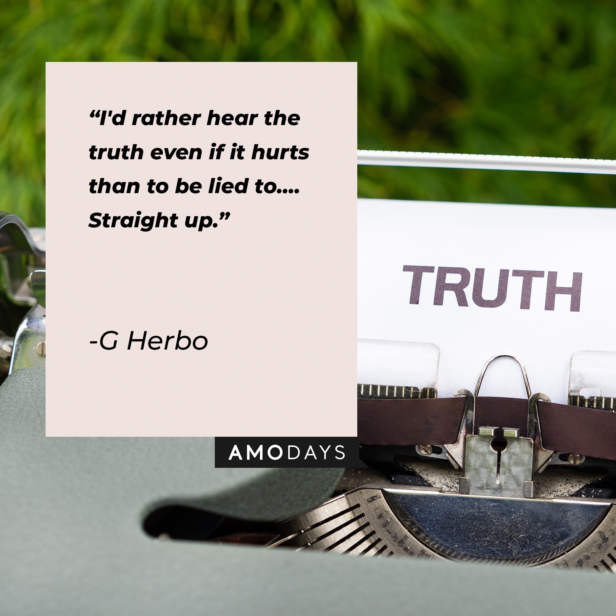 G Herbo’s quote: "I'd rather hear the truth even if it hurts than to be lied to…. Straight up." | Image: AmoDays  