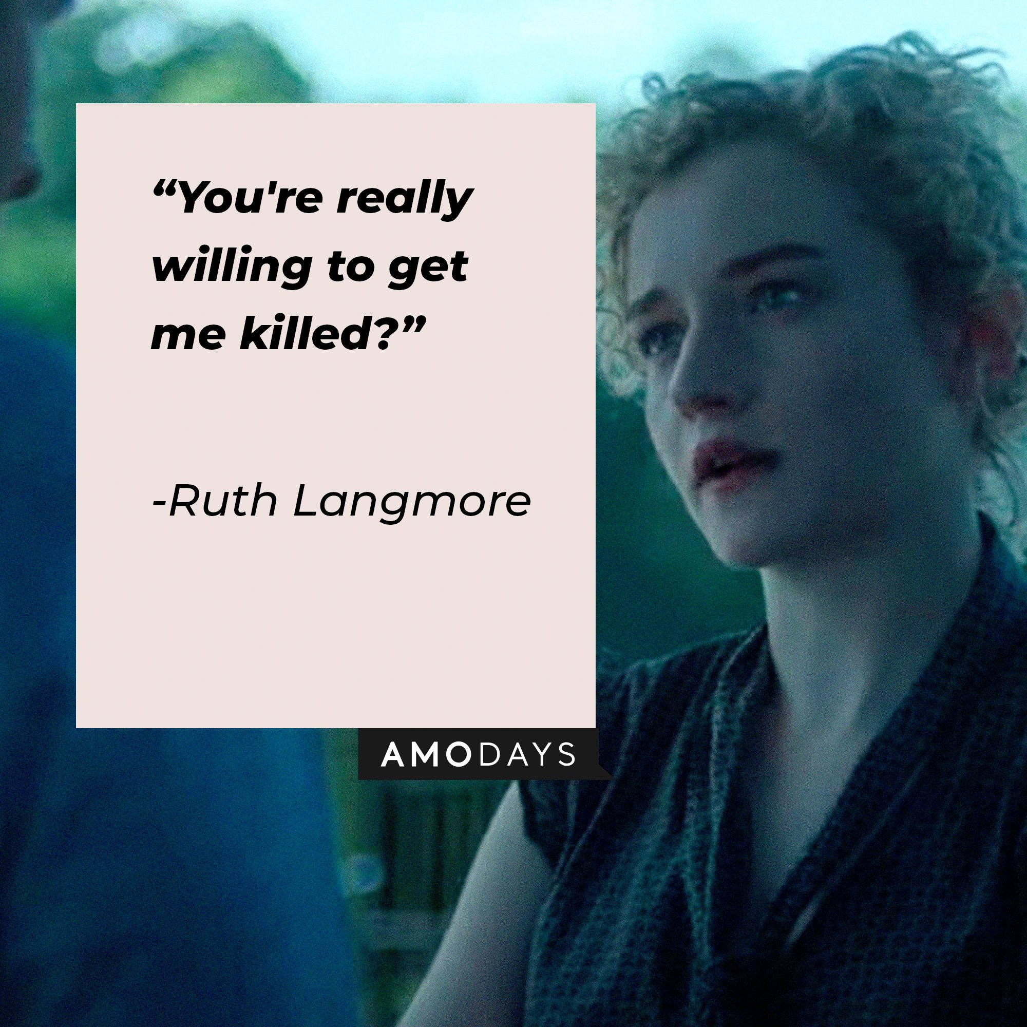 Ruth Langmore’s quote: “You're really willing to get me killed?” | Image: AmoDays