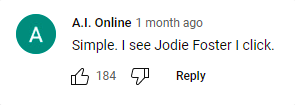 A screenshot of a comment talking about how the person watches every production that stars Foster in posted on YouTube on April 12, 2023 | Source: YouTube.com/Movie Coverage