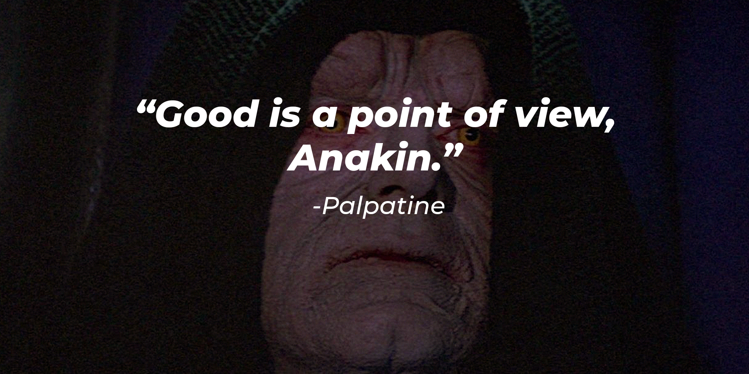 Palpatine with his quote: “Good is a point of view, Anakin.” | Source: Facebook.com/StarWars