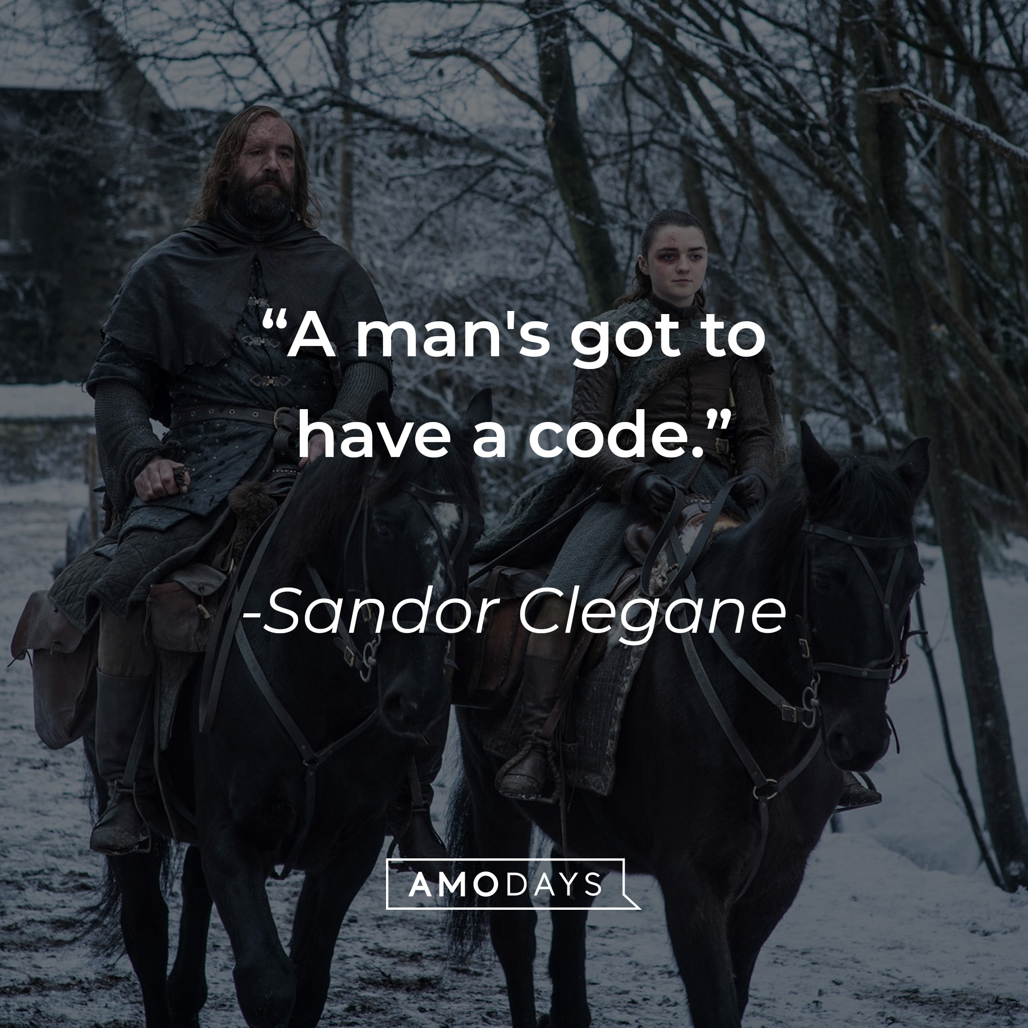Sandor Clegane's quote: "A man's got to have a code." | Source: facebook.com/GameOfThrones