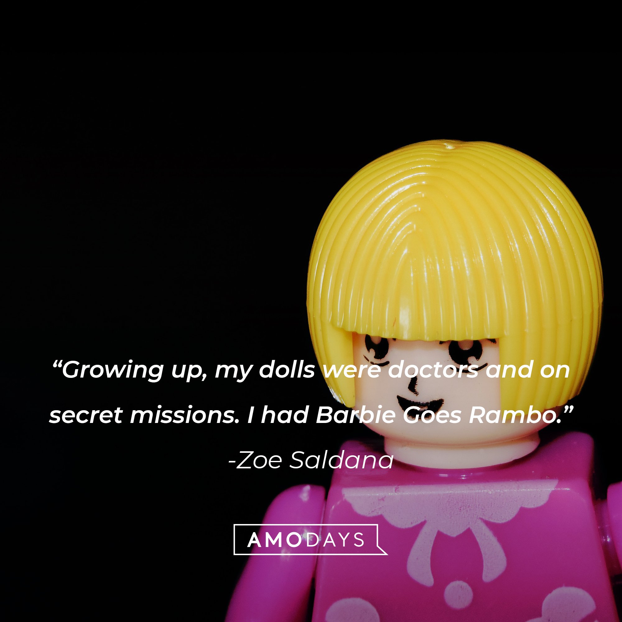 Zoe Saldana's quote: "Growing up, my dolls were doctors and on secret missions. I had Barbie Goes Rambo." | Image: AmoDays