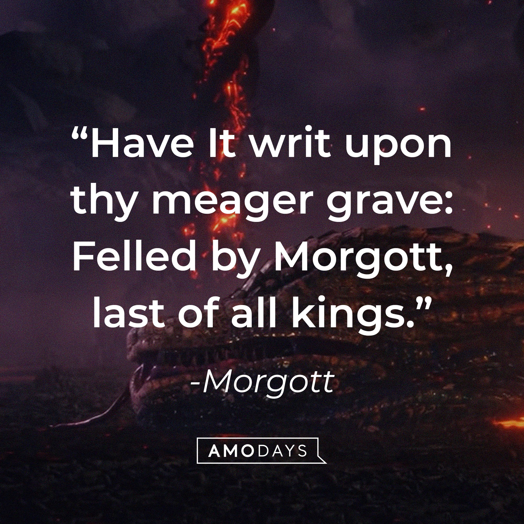 Morgott‘s quote: "Have It writ upon thy meager grave: Felled by Morgott, last of all kings." | Image: AmoDays