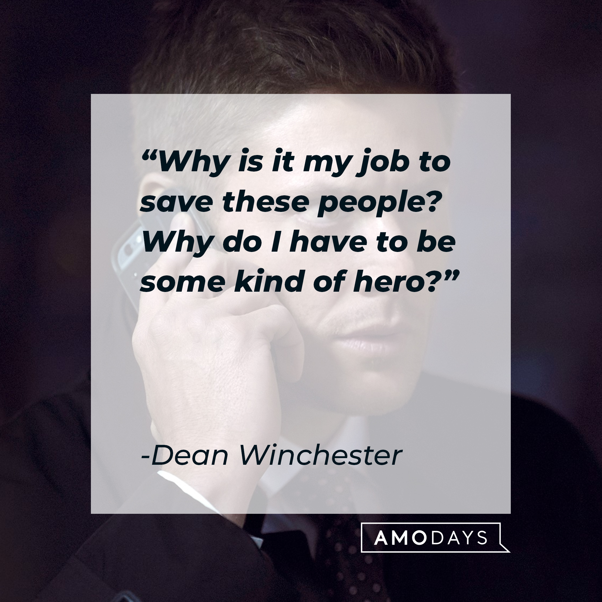 Dean Winchester with his quote: “Why is it my job to save these people? Why do I have to be some kind of hero?” | Source: Facebook.com/Supernatural