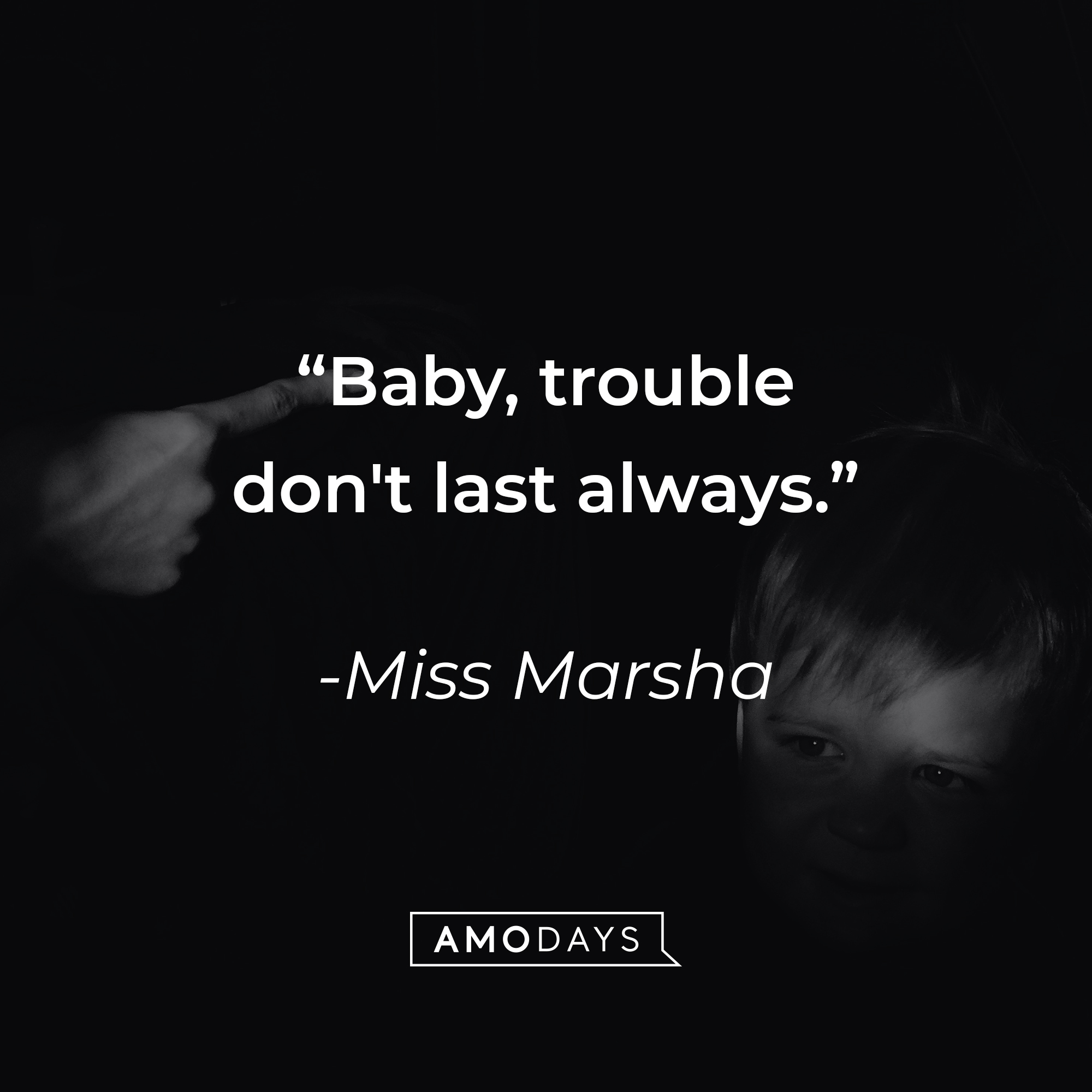 Miss Marsha's quote: "Baby, trouble don't last always." | Source: unsplash.com