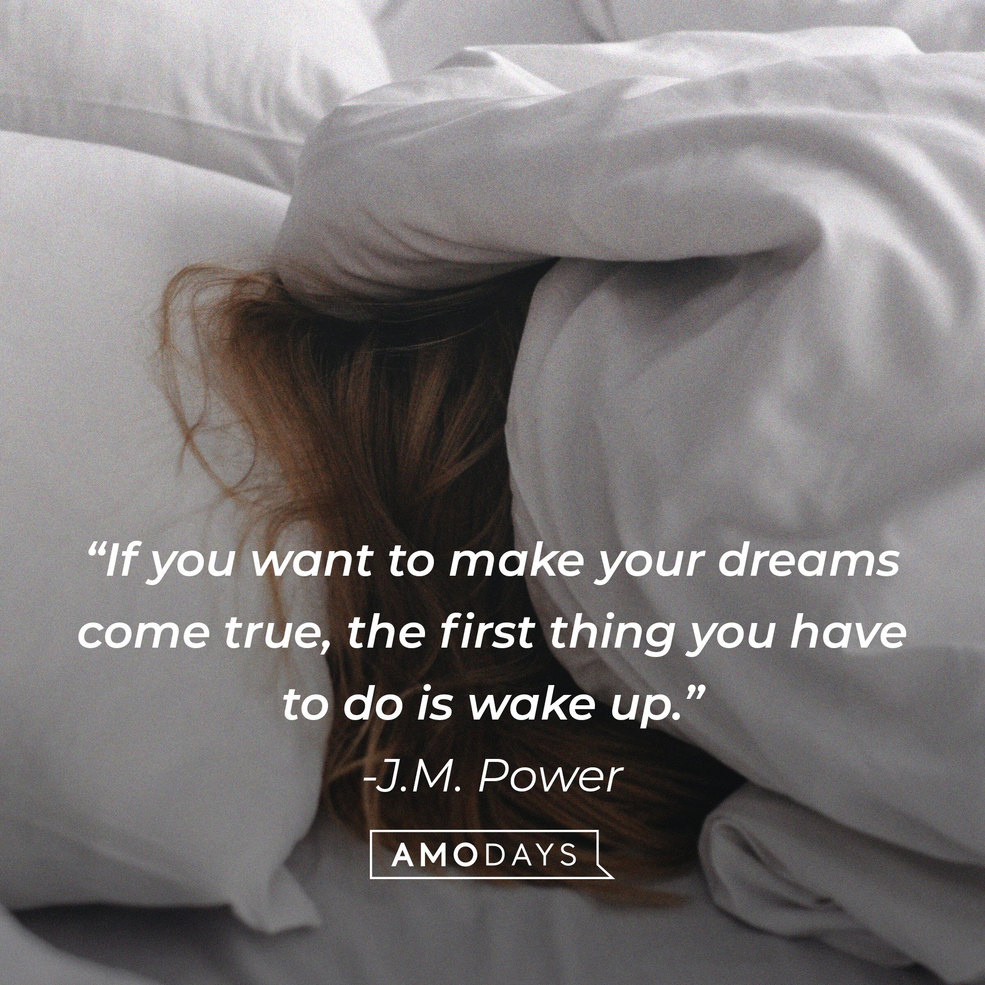 J.M. Power's quote: “If you want to make your dreams come true, the first thing you have to do is wake up.” | Image: AmoDays 
