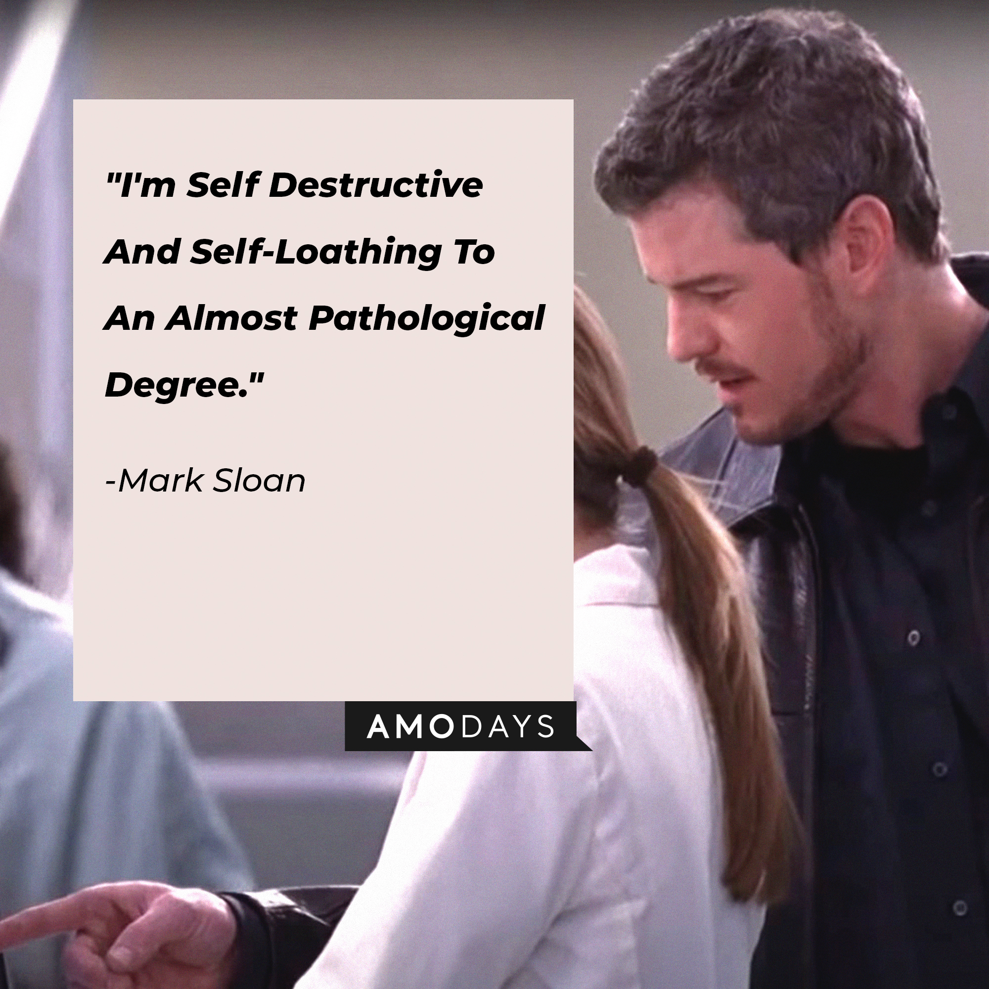 Mark Sloan's quote: "I'm Self Destructive And Self-Loathing To An Almost Pathological Degree." | Image: AmoDays