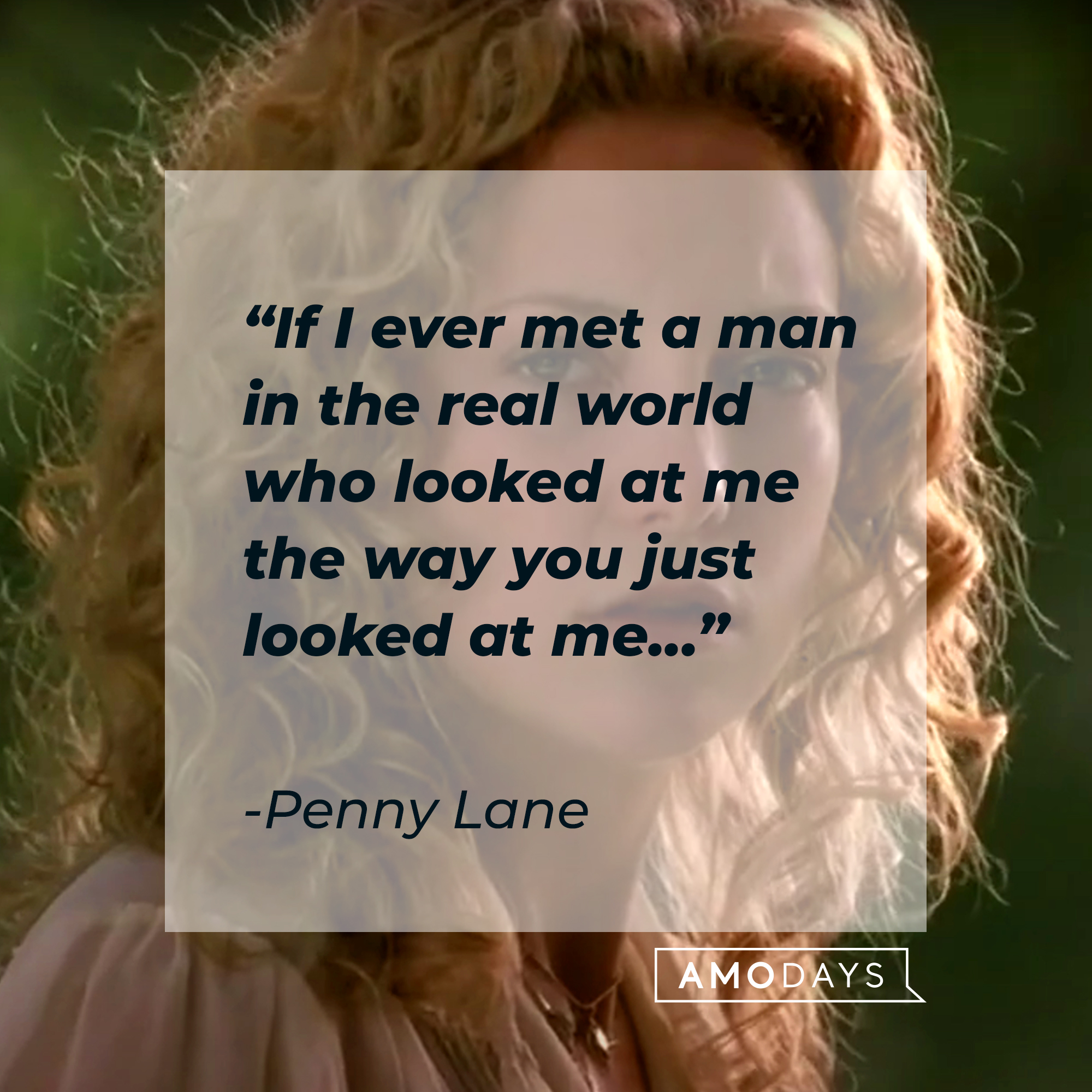 Penny Lane's quote: “If I ever met a man in the real world who looked at me the way you just looked at me…” | Source: facebook.com/AlmostFamousTheMovie