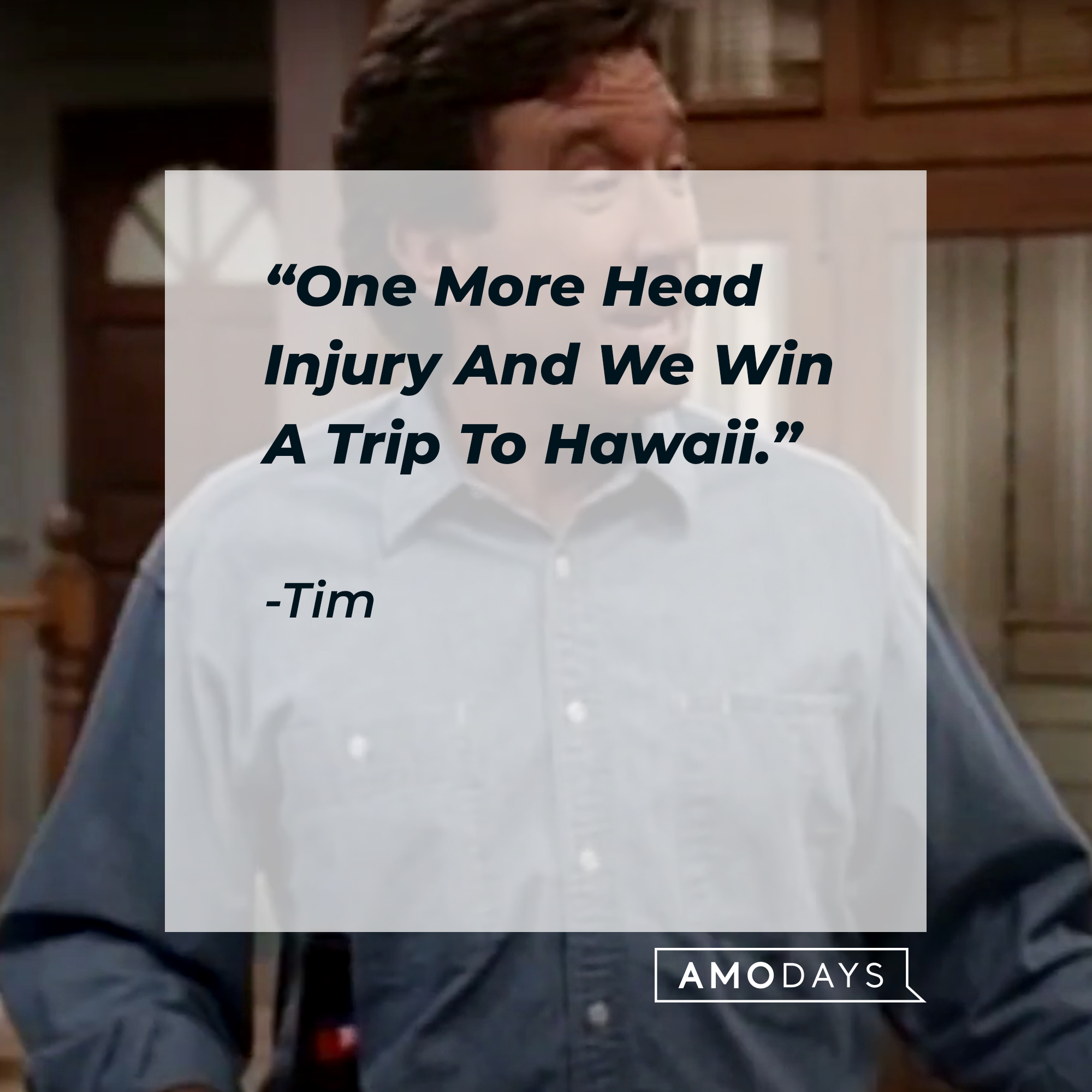 Tim's quote: “One More Head Injury And We Win A Trip To Hawaii.” | Source: youtube.com/ABCNetwork
