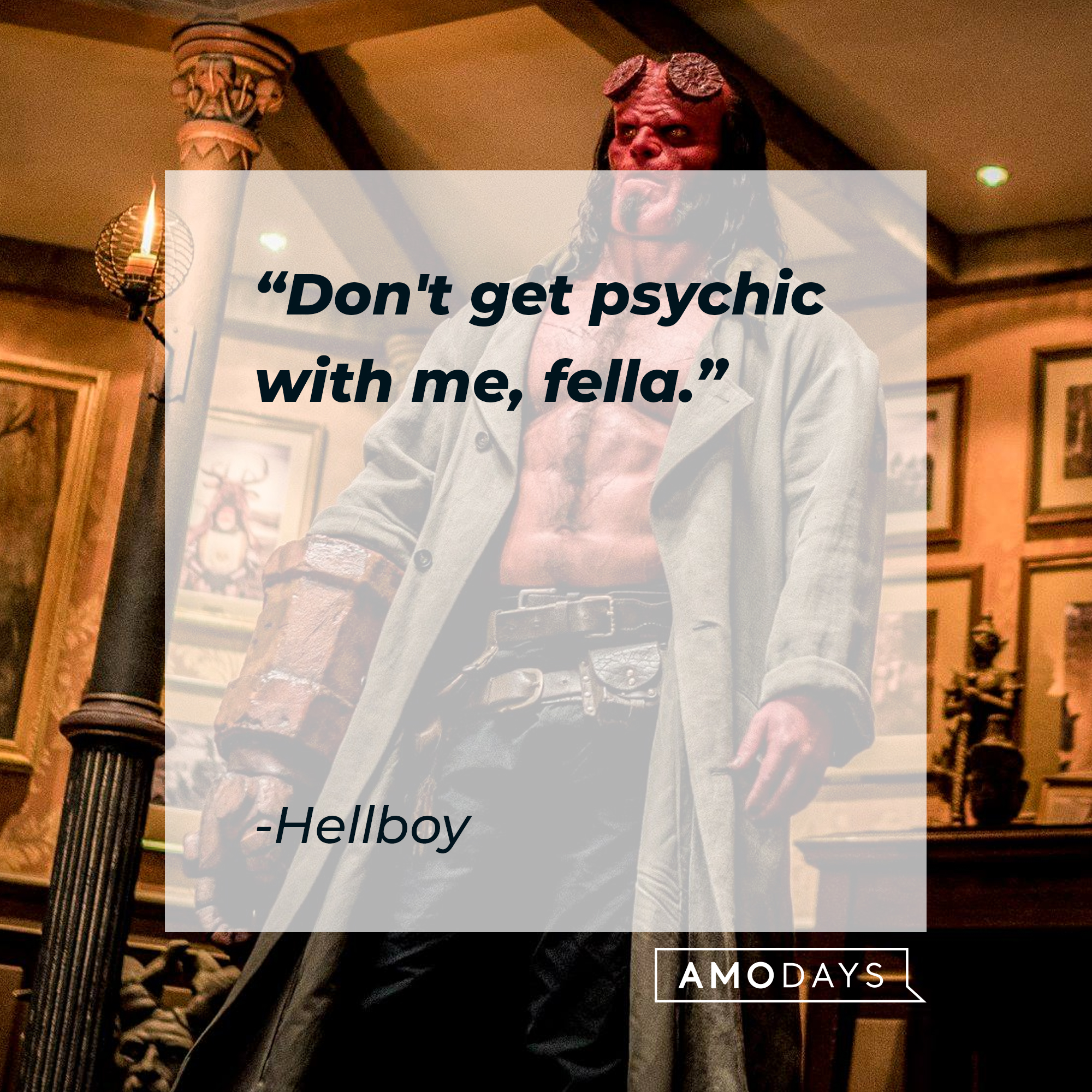 Hellboy's quote: "Don't get psychic with me, fella." | Source: facebook.com/hellboymovie