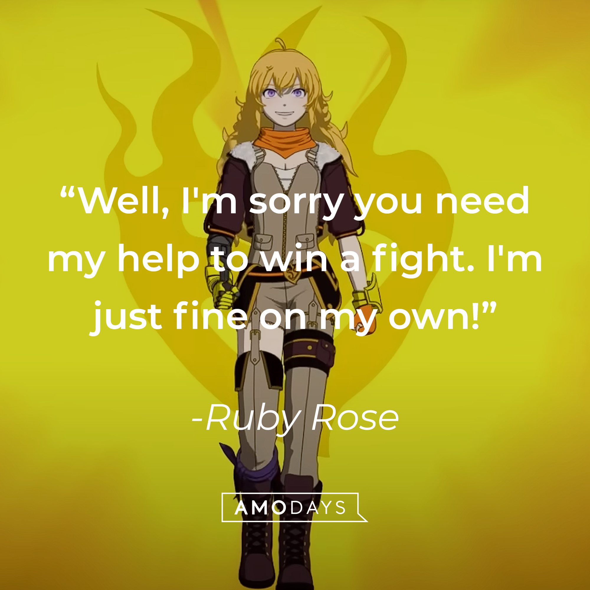 Ruby Rose's quote: "Well, I'm sorry you need my help to win a fight. I'm just fine on my own!" | Source: Youtube.com/crunchyrolldubs