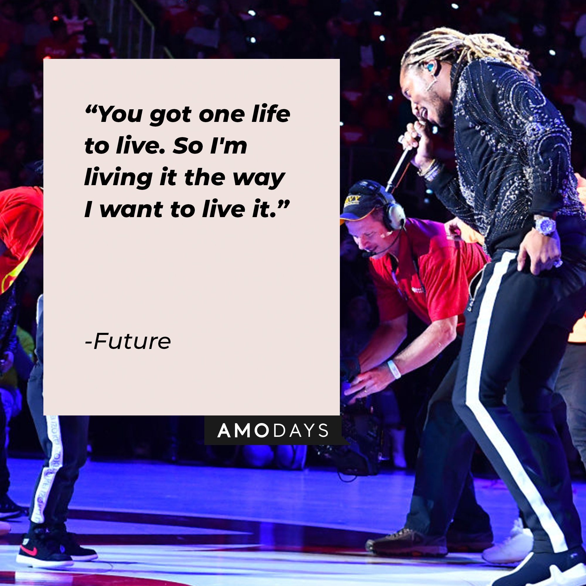 Future’s quote: "You got one life to live. So I'm living it the way I want to live it." | Image: AmoDays