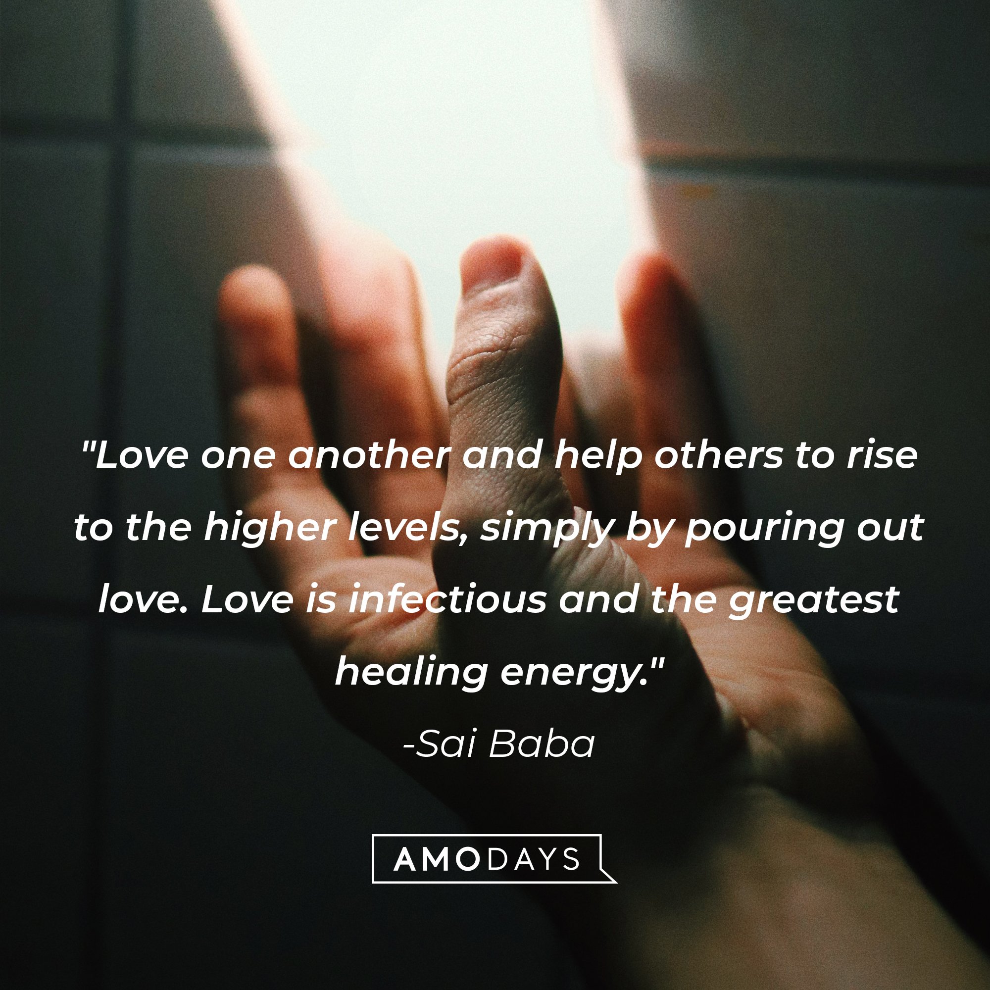 Sai Baba’s quote: "Love one another and help others to rise to the higher levels, simply by pouring out love. Love is infectious and the greatest healing energy." | Image: AmoDays