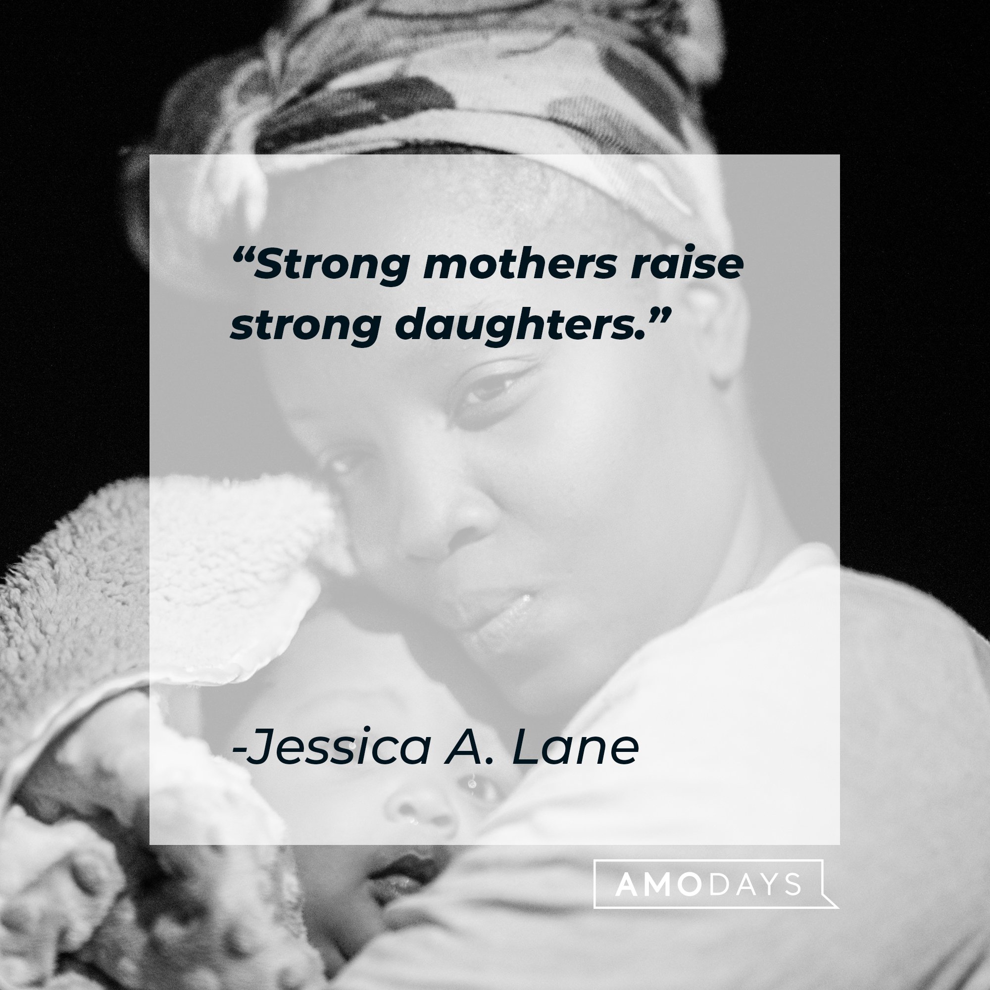 Jessica A. Lane's quote: "Strong mothers raise strong daughters." | Image: AmoDays