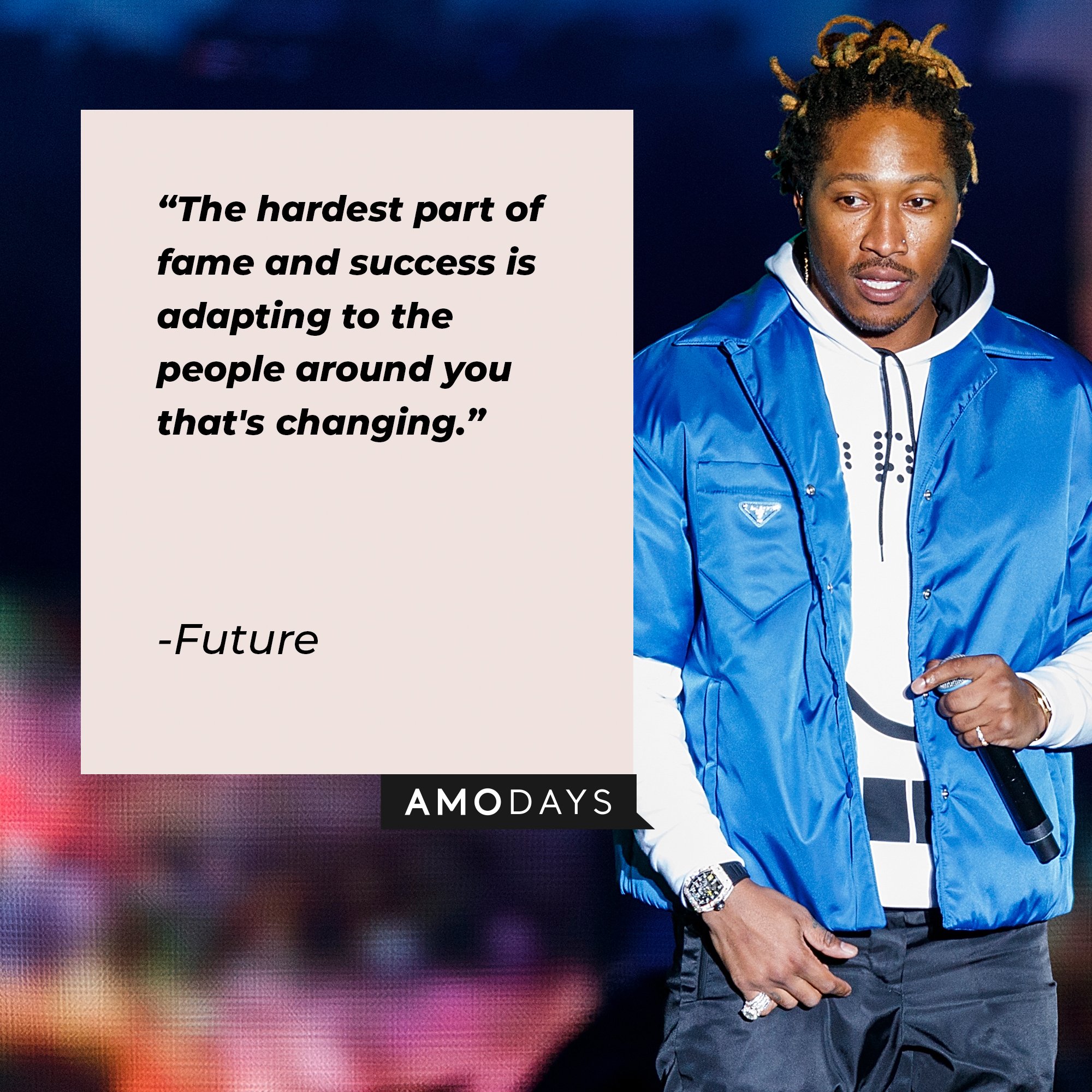 Future’s quote: "The hardest part of fame and success is adapting to the people around you that's changing." | Image: AmoDays