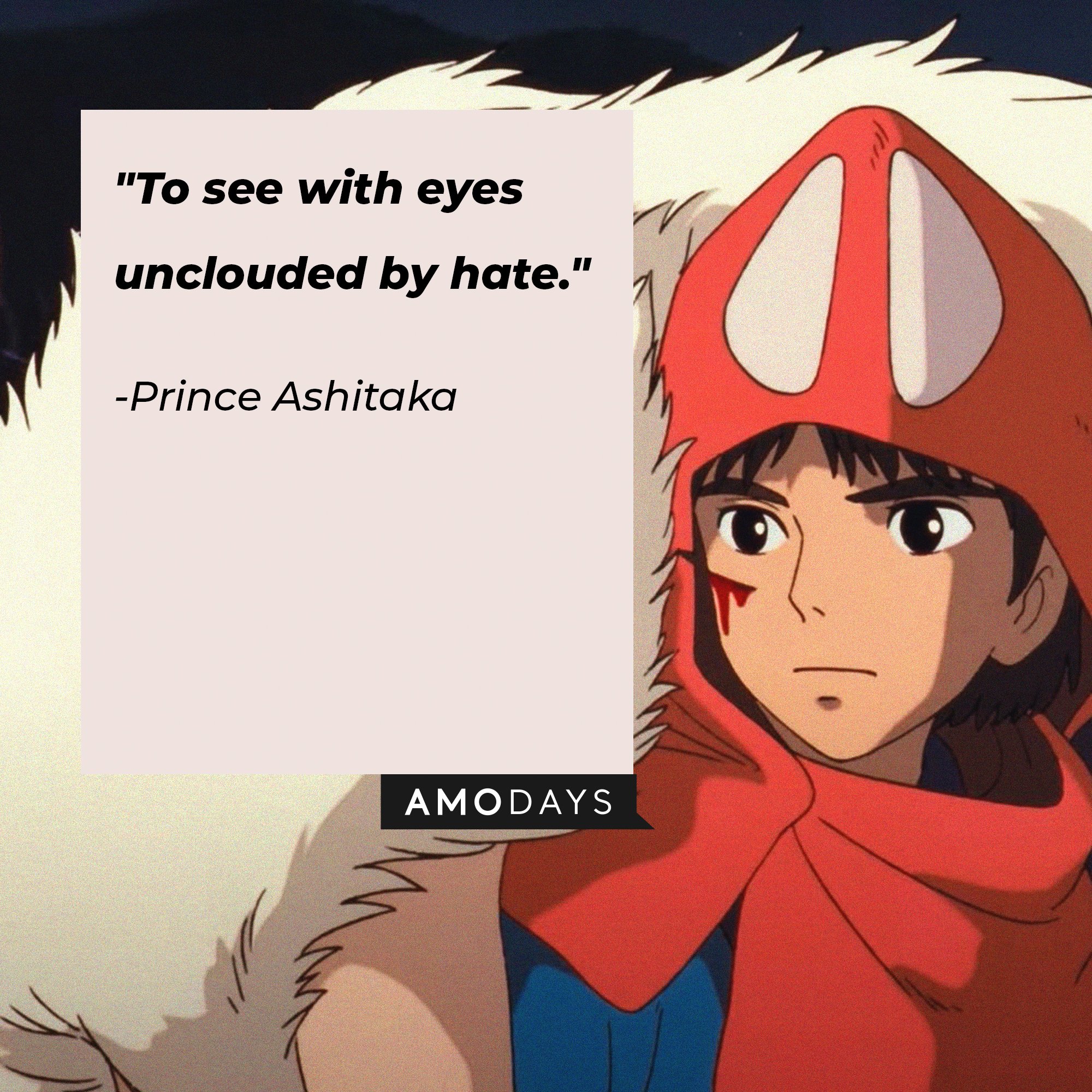  Prince Ashitaka’s quote: "To see with eyes unclouded by hate." | Image: AmoDays