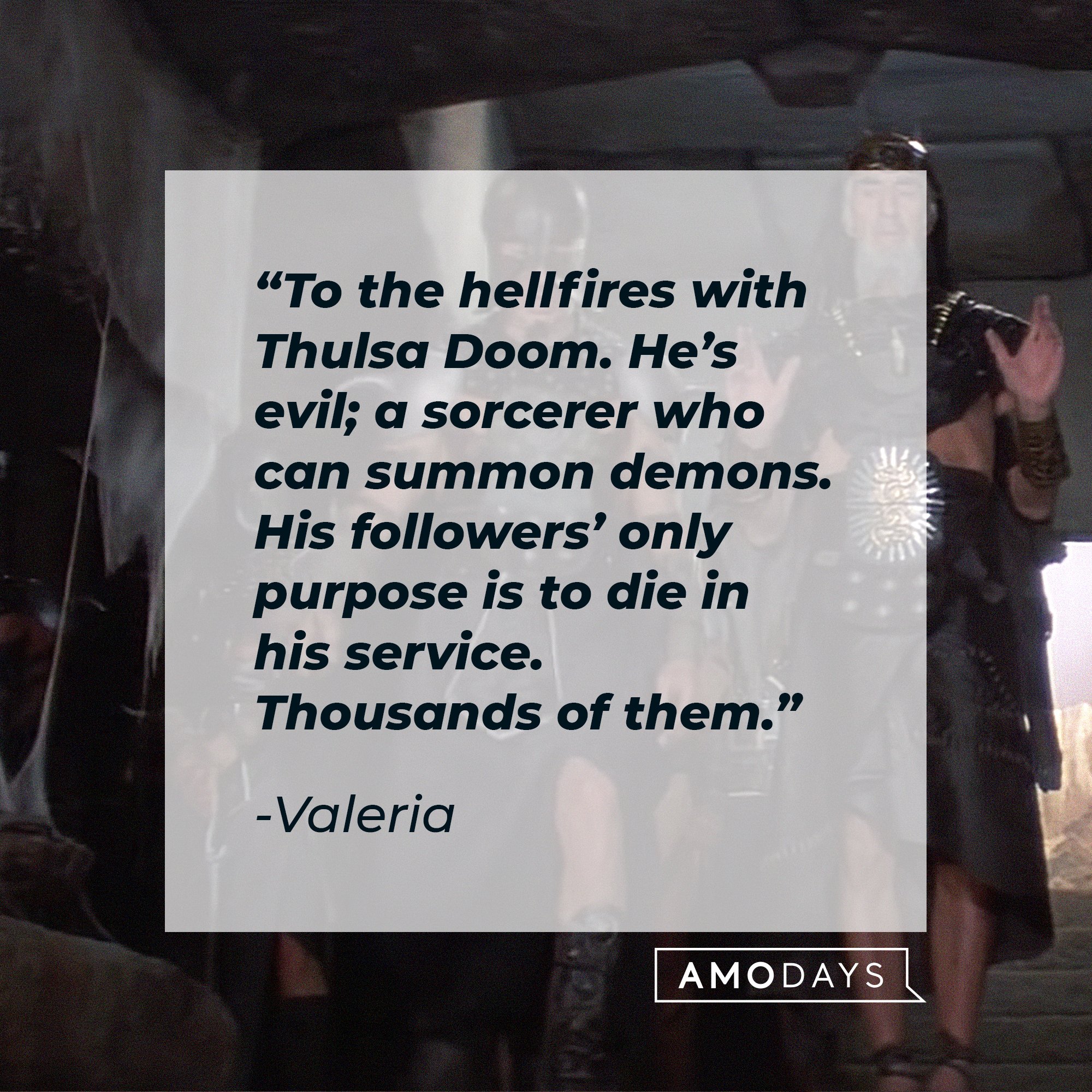 Valeria's quote: “To the hellfires with Thulsa Doom. He’s evil; a sorcerer who can summon demons. His followers’ only purpose is to die in his service. Thousands of them.” | Image: AmoDays