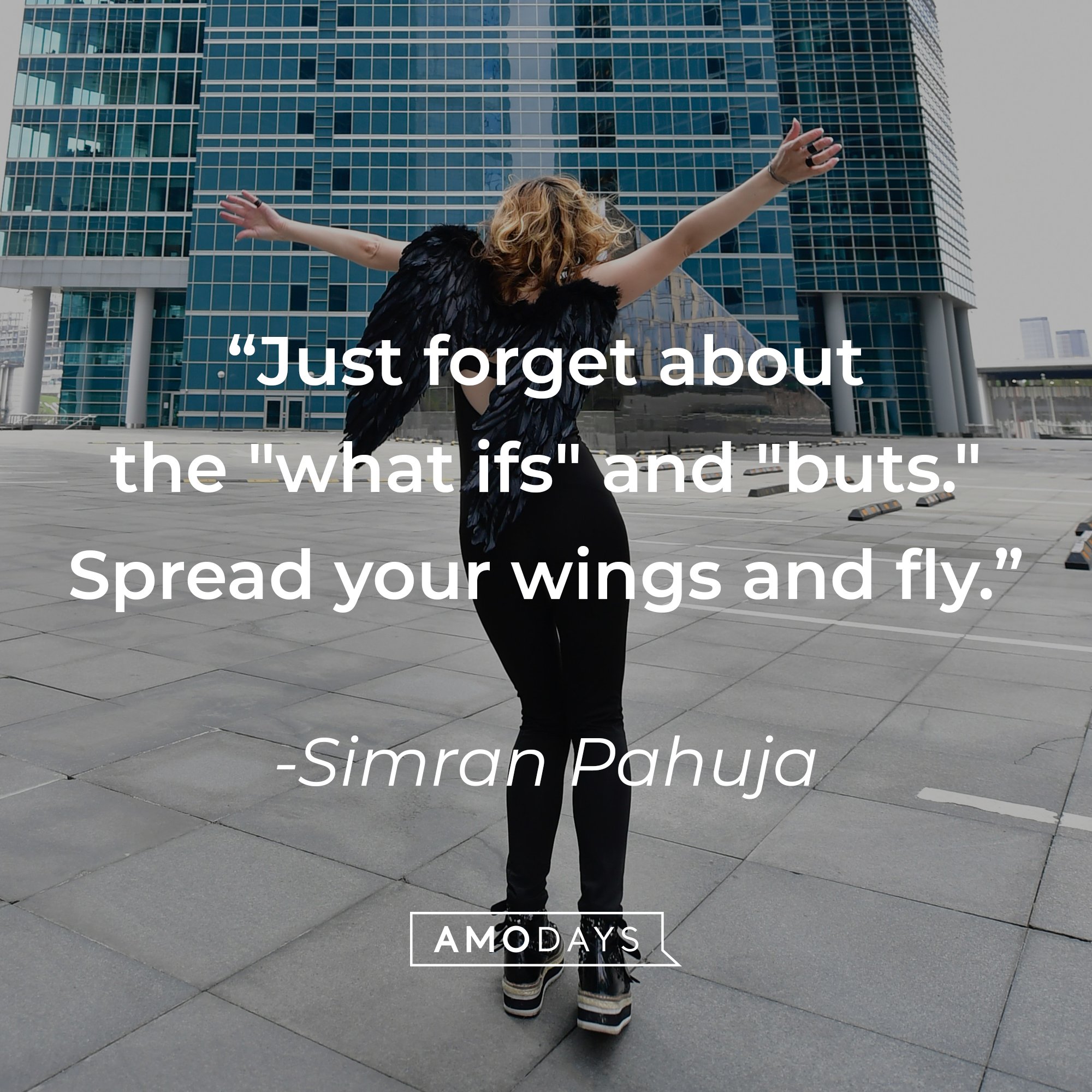 Simran Pahuja's quote: "Just forget about the "what ifs" and "buts." Spread your wings and fly." | Image: AmoDays