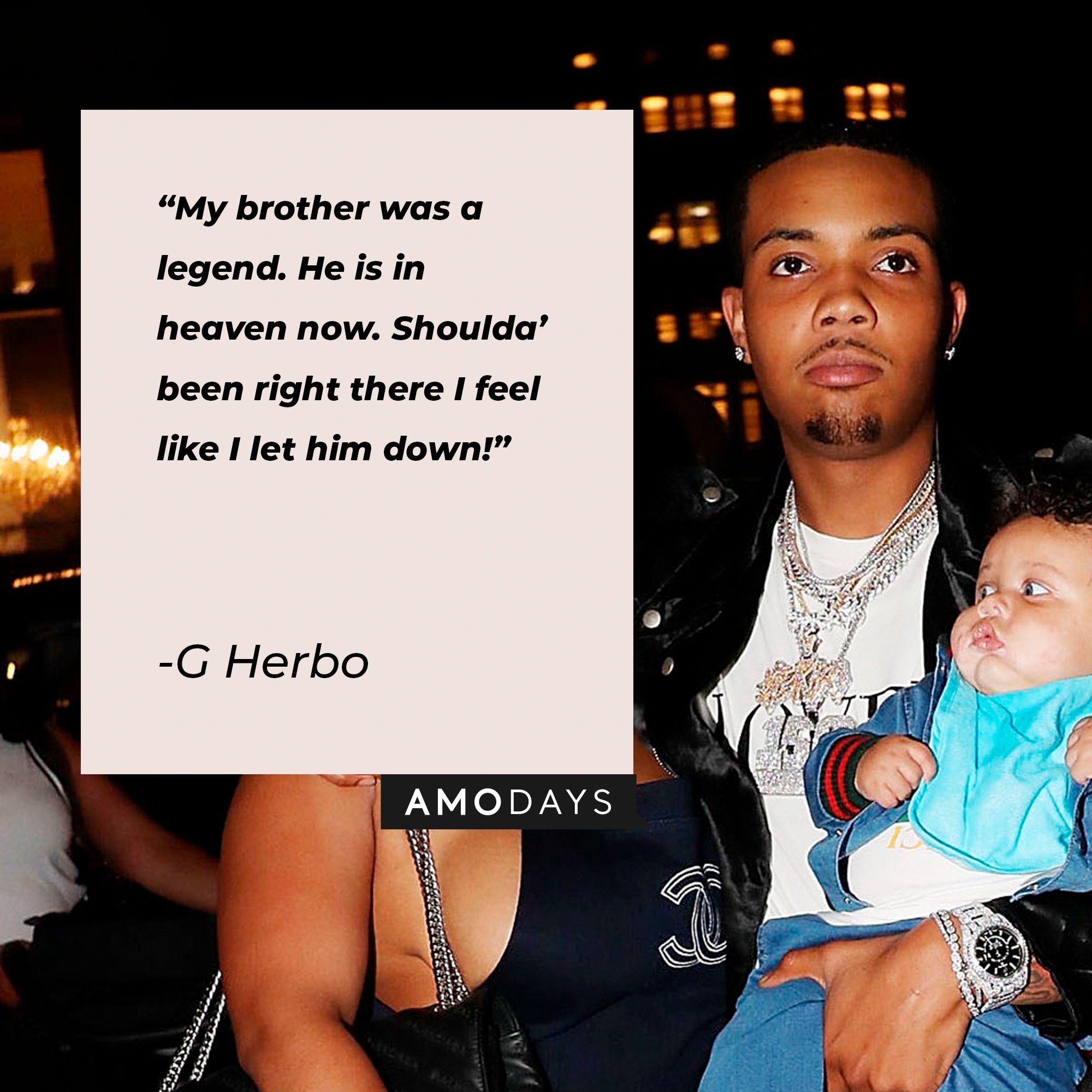 G Herbo’s quote: "My brother was a legend. He is in heaven now. Shoulda’ been right there I feel like I let him down!" | Image: AmoDays  