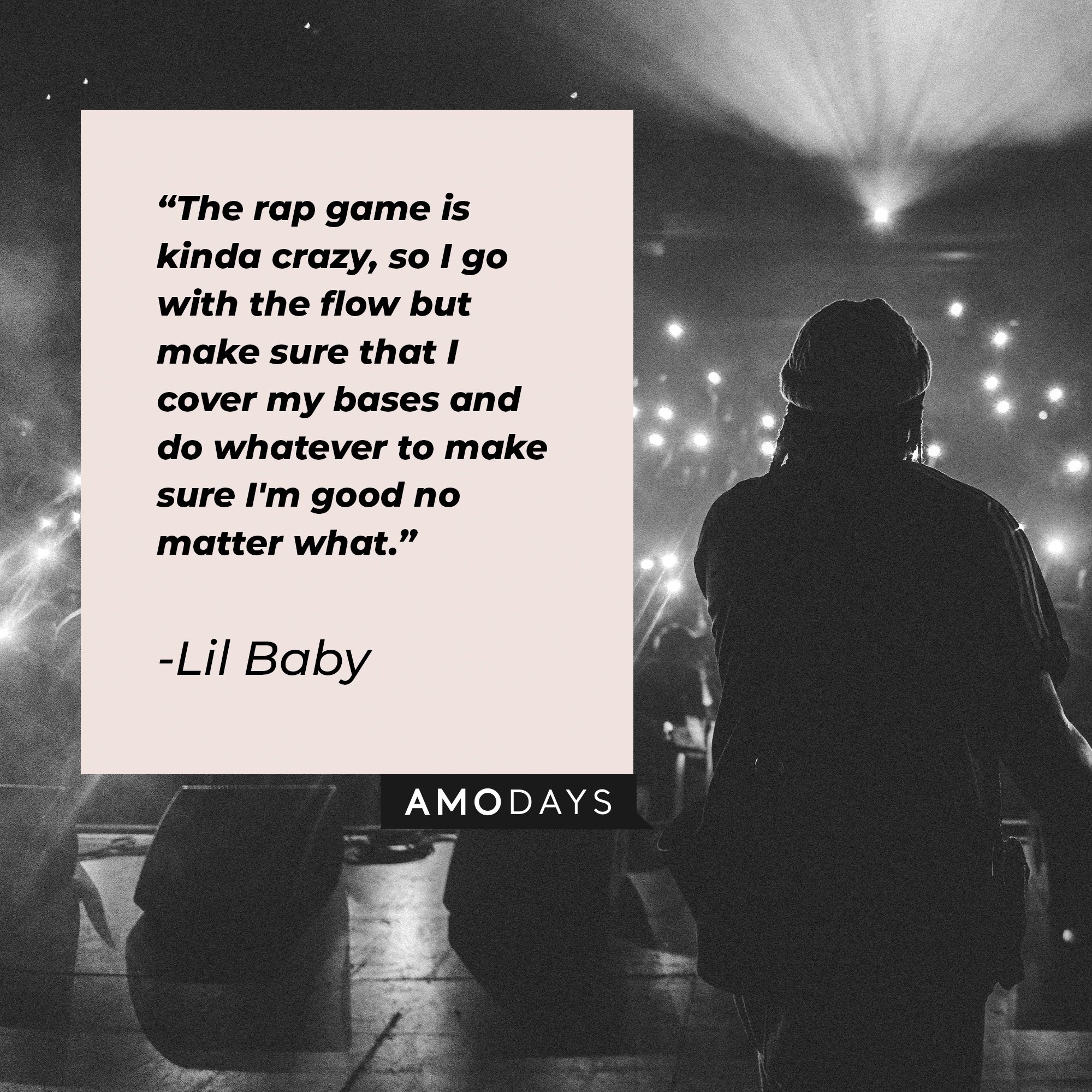 Lil Baby’s quote: “The rap game is kinda crazy, so I go with the flow but make sure that I cover my bases and do whatever to make sure I’m good no matter what.” | Image: AmoDays