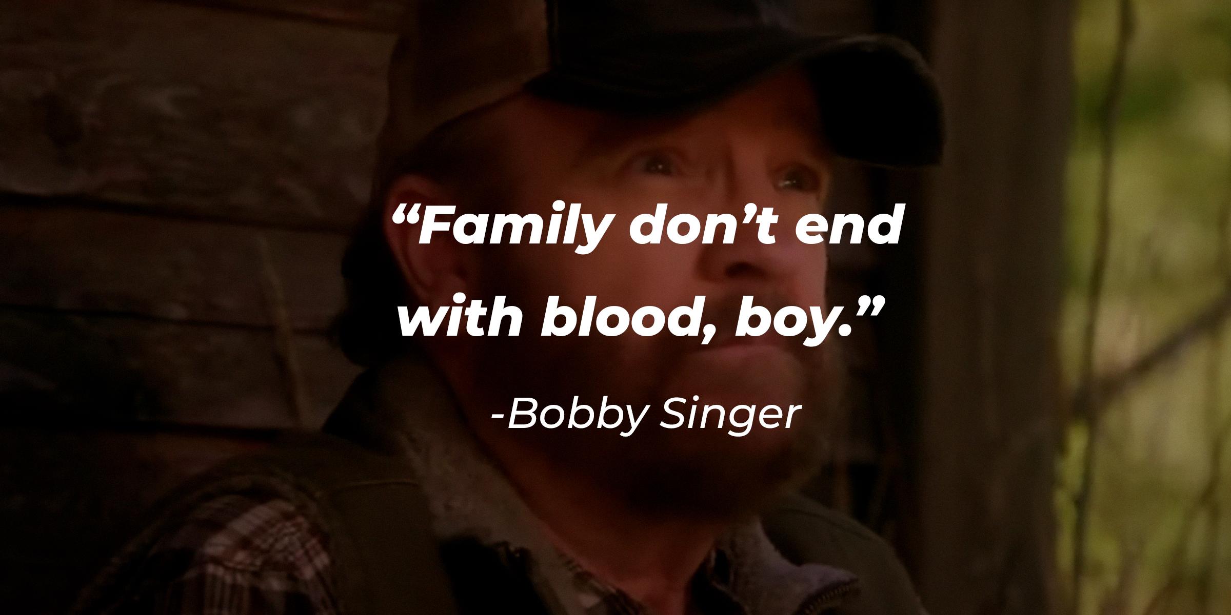 Bobby Singer with his quote: "Family don't end with blood, boy." | Source: facebook.com/Supernatural